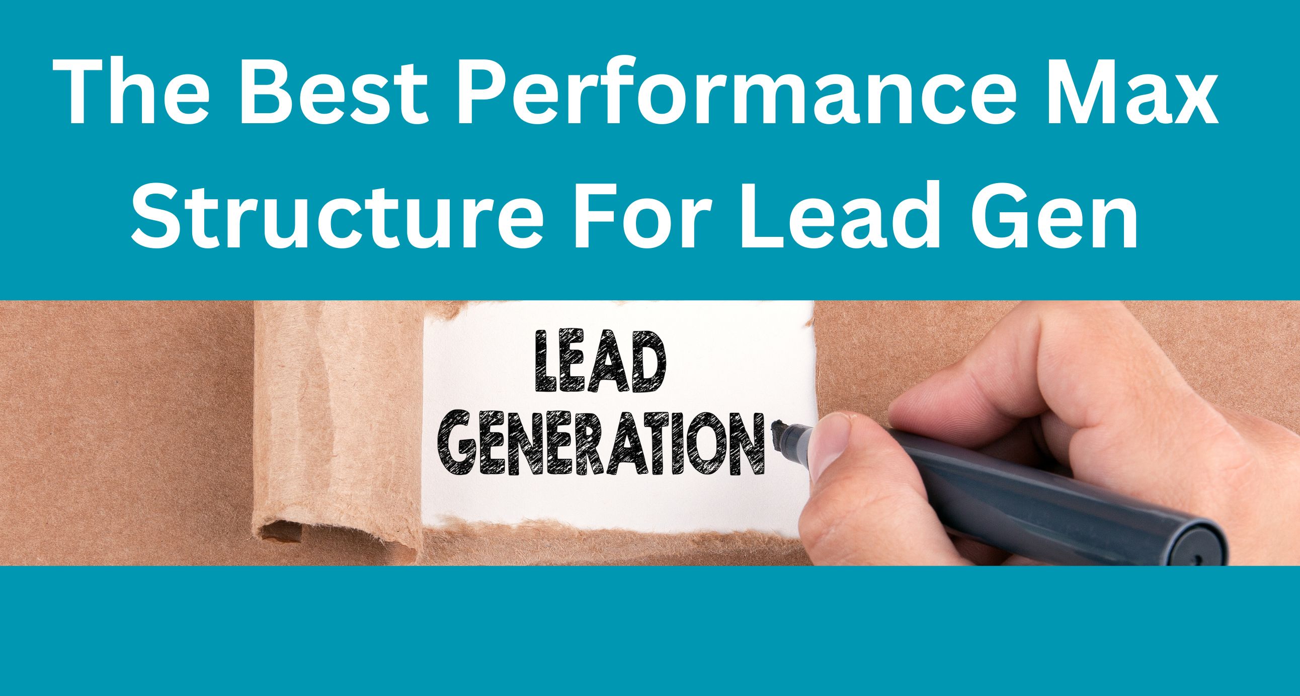 The Best Performance Max Structure For Lead Gen