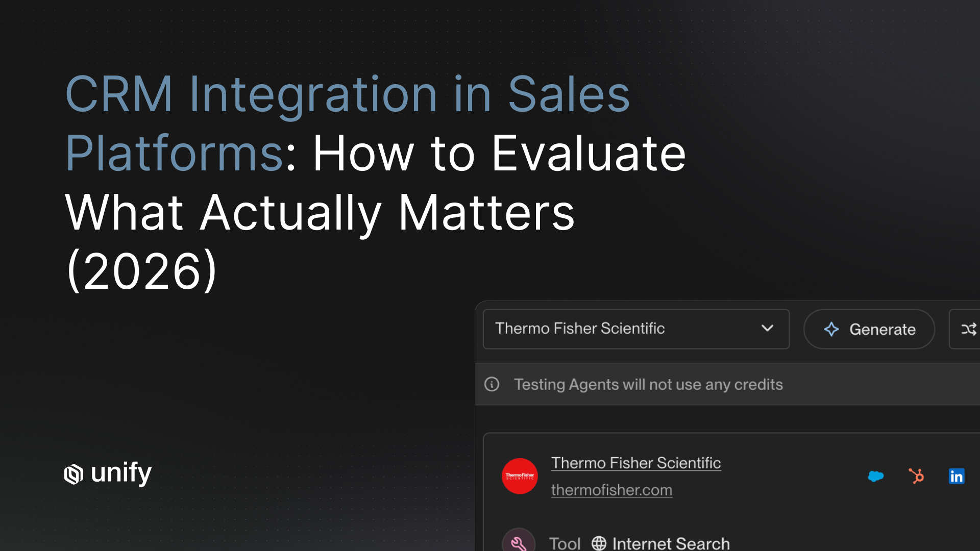 CRM integration in sales platforms how to evaluate what actually matters 2026 — Unify AI agent generating account research for Thermo Fisher Scientific with internet search tool and integrated Salesforce HubSpot and LinkedIn data sources