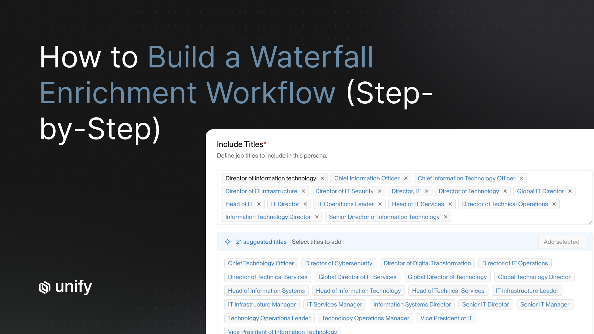How to build a waterfall enrichment workflow step-by-step - Unify platform showing persona builder with AI-suggested job titles for IT leadership roles including CIO, IT Director, Head of IT, and Director of Technology