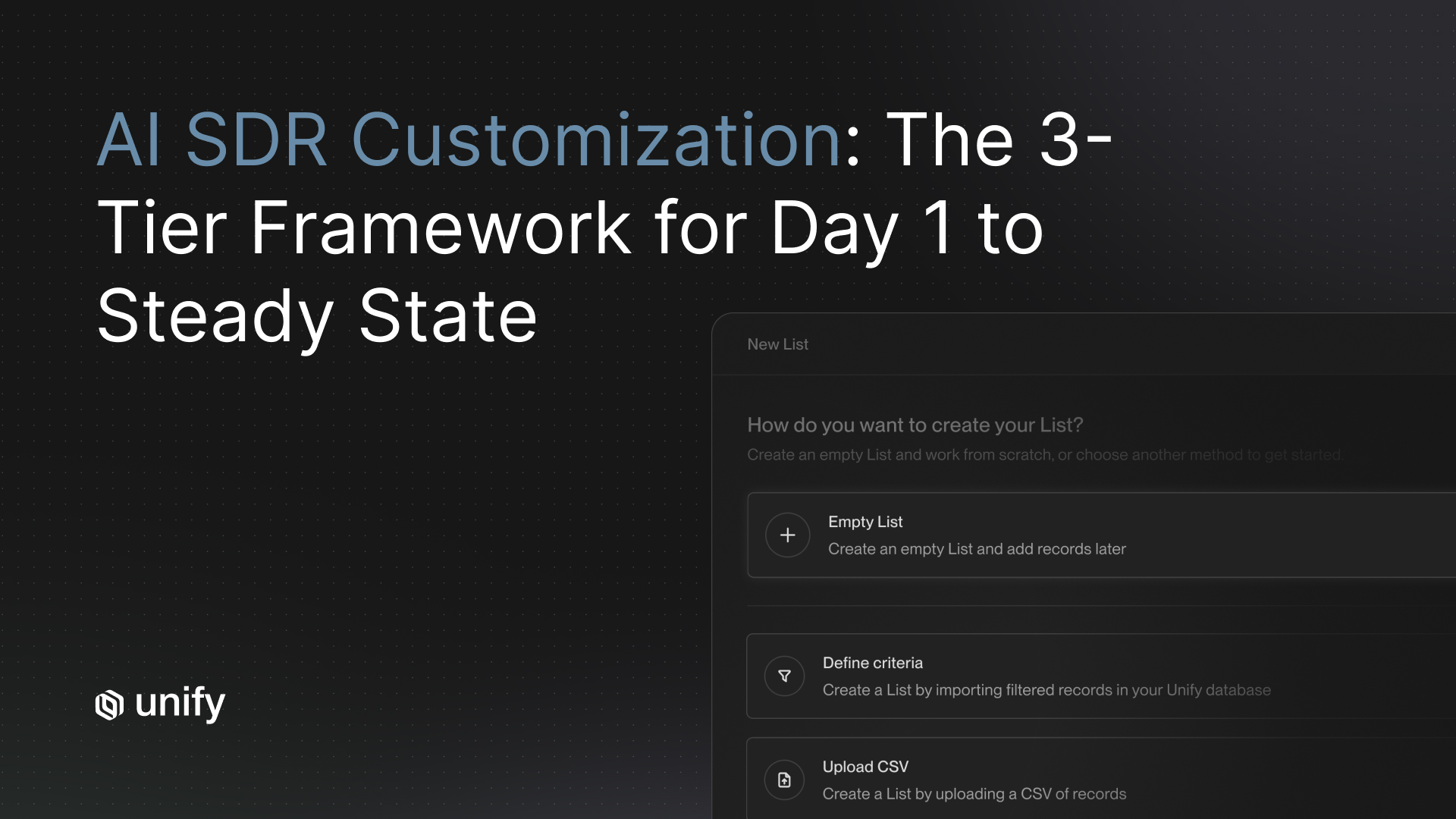 Unify List creation flow with Empty List, Define criteria, and Upload CSV options for AI SDR agent customization from Day 1 to steady state