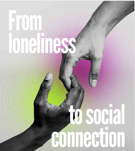 Title "From Loneliness to Social Connection" With two hands reaching out, fingertips touching about to hold onto each other firmly.