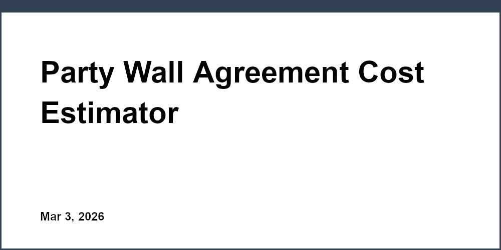 Party Wall Agreement Cost Estimator