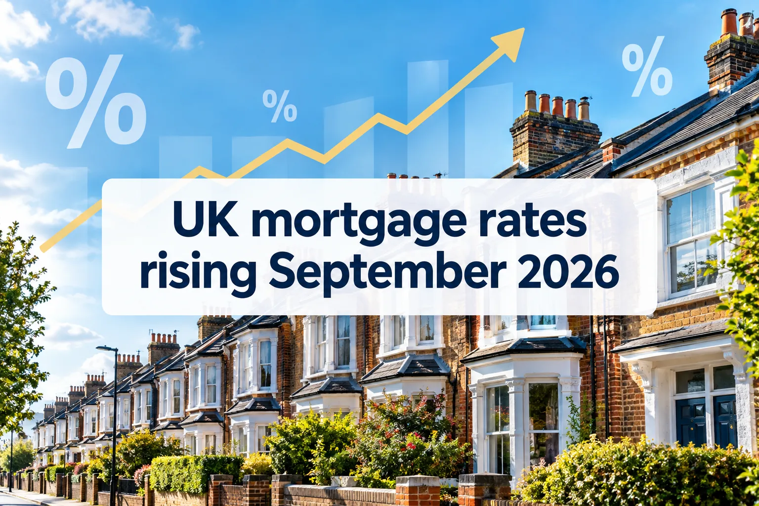 UK Mortgage Rates Rising in September 2026: What the Fixed-Rate Reversal Means for Buyers
