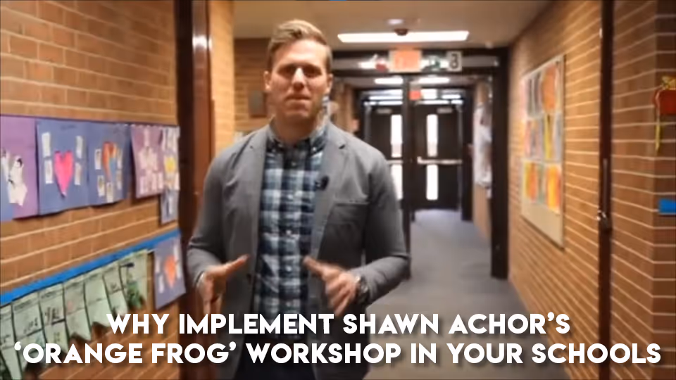 Why Implement Shawn Achor's 'Orange Frog' Workshop in your Schools