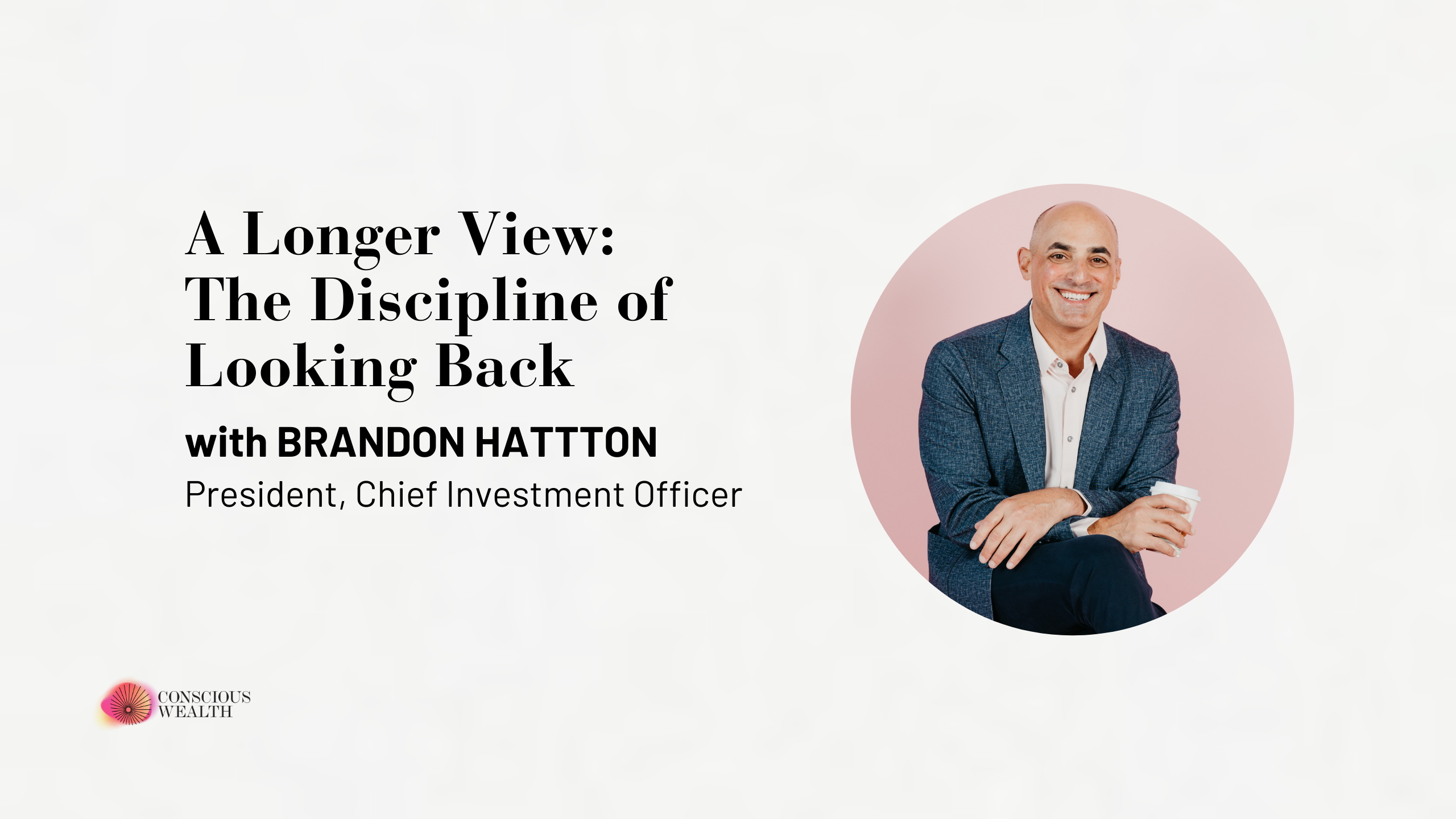 A Longer View: The Discipline of Looking Back