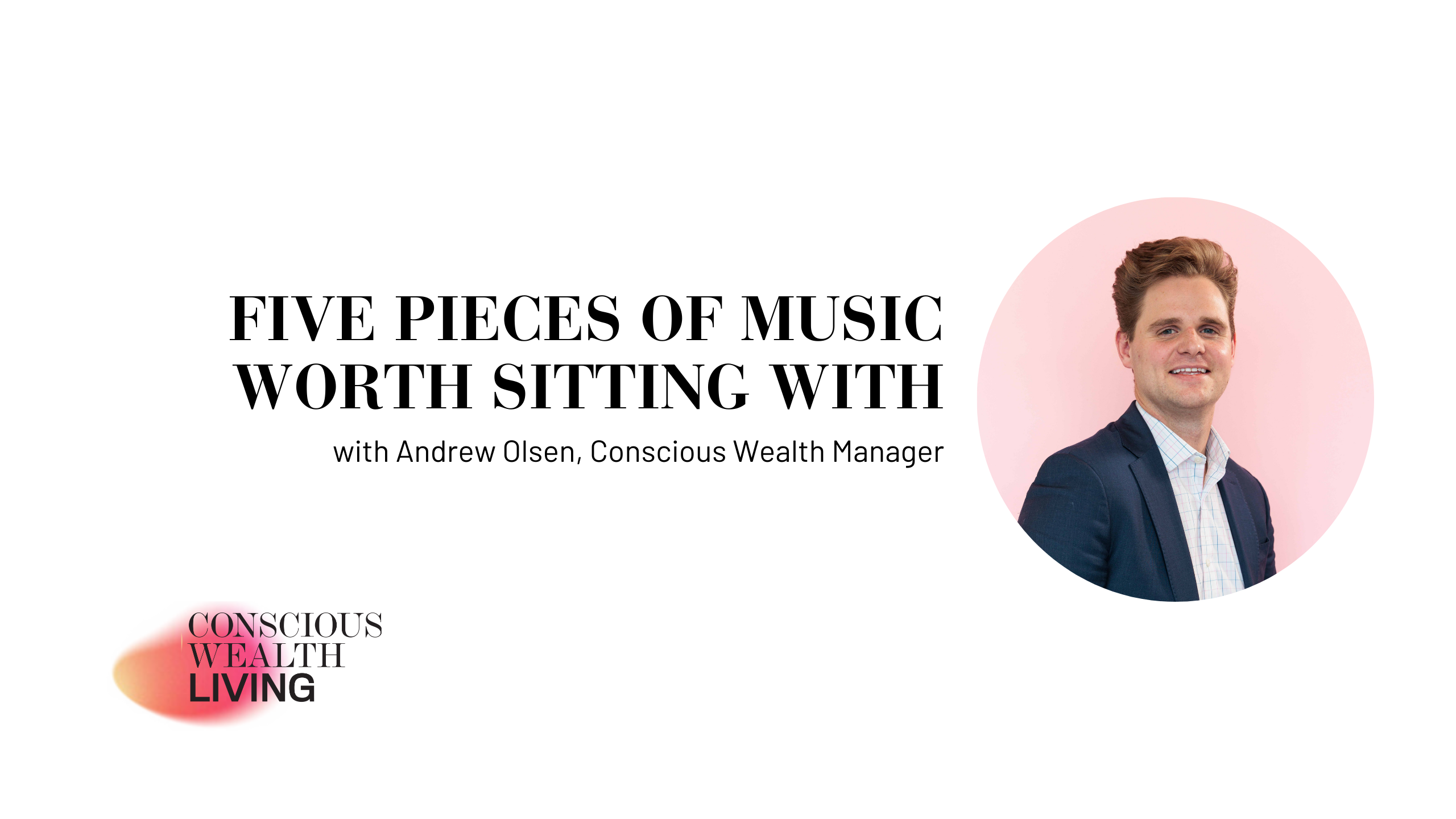 Five Pieces of Music Worth Sitting With