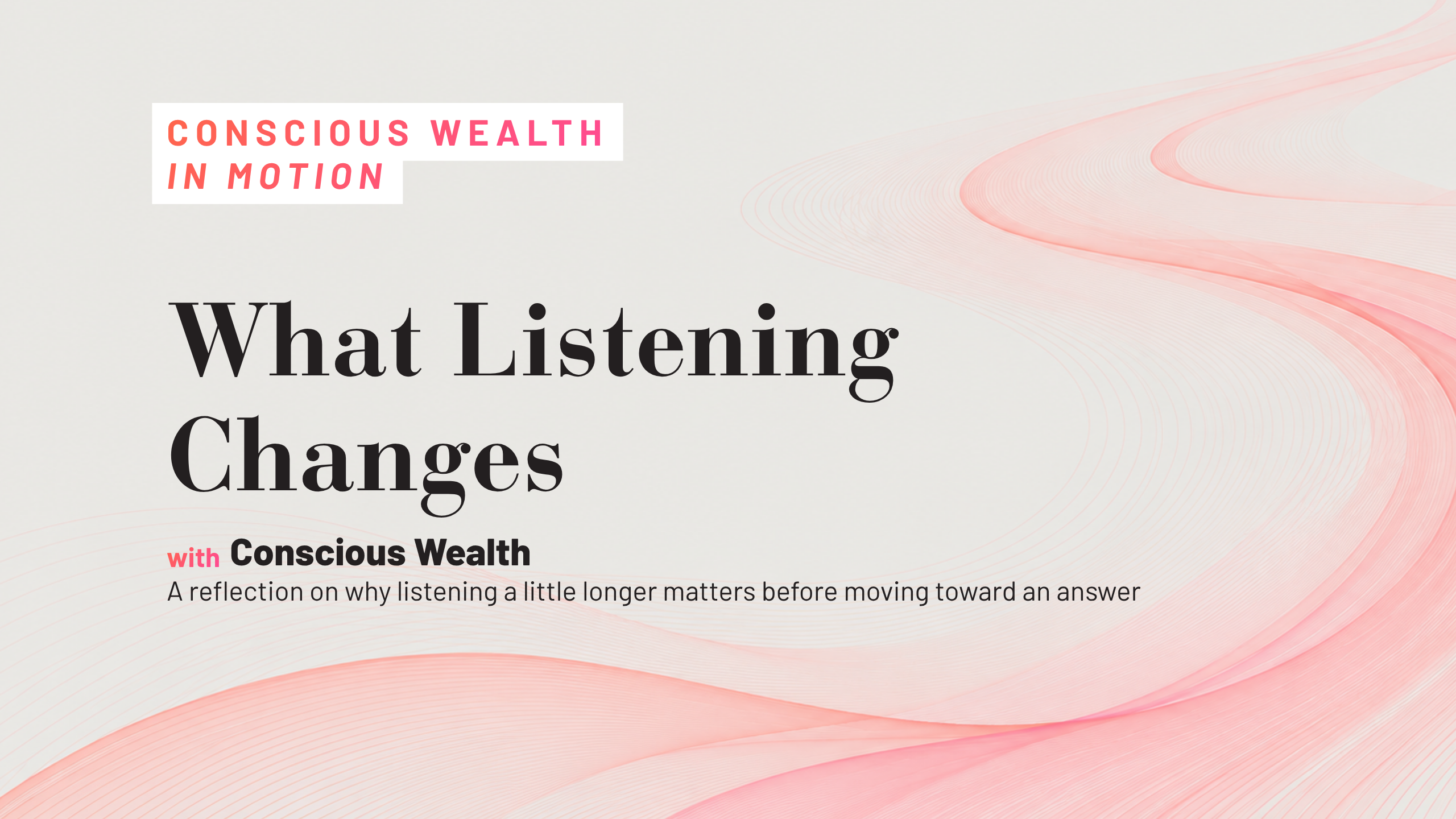 What Listening Changes