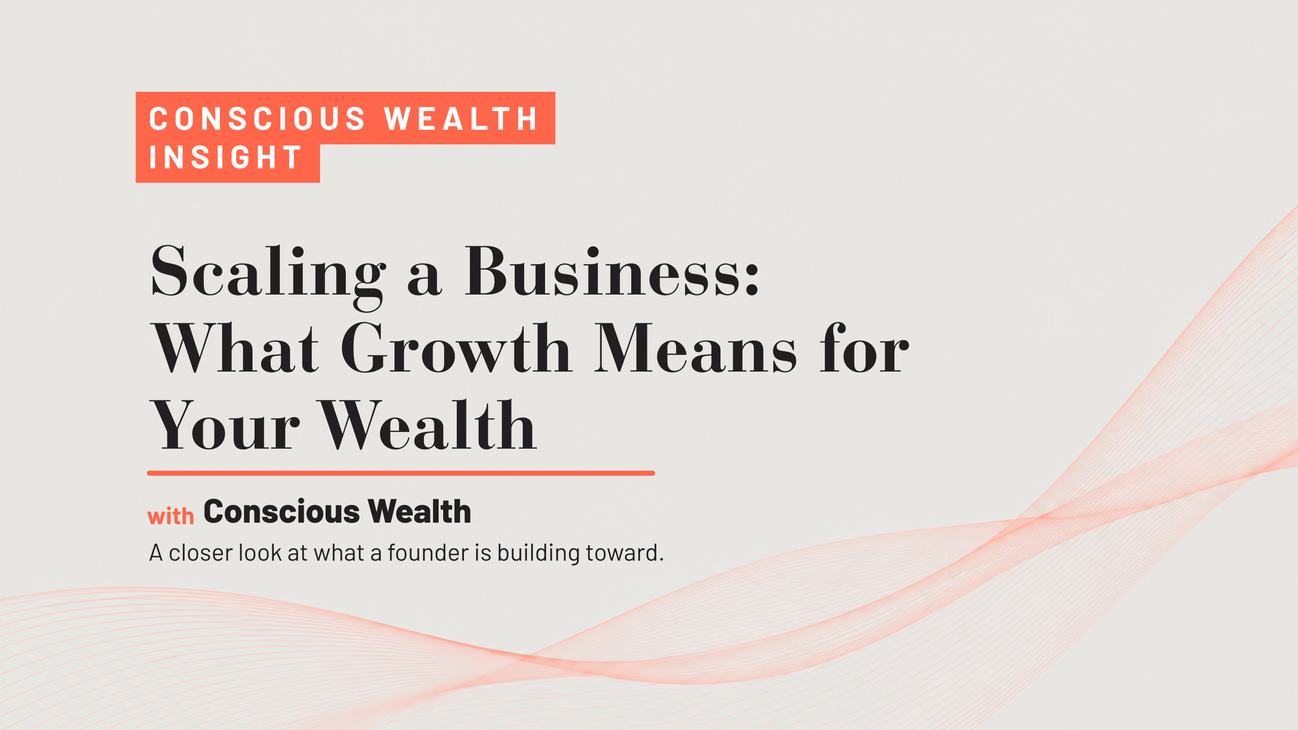 Scaling a Business: What Growth Means for Your Wealth