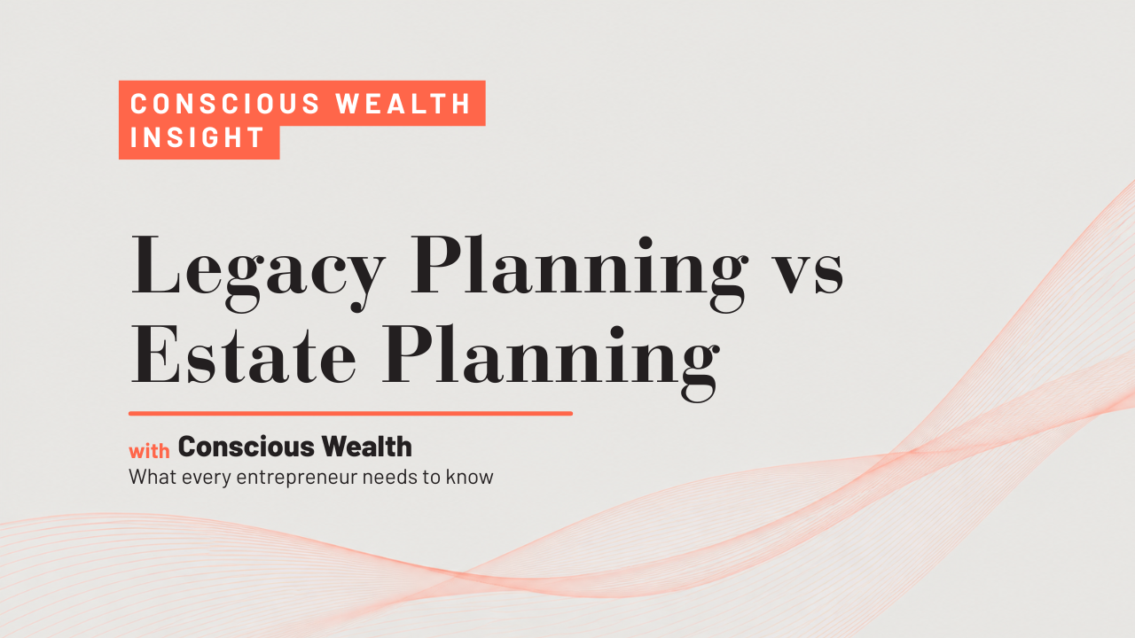 Legacy Planning vs. Estate Planning 