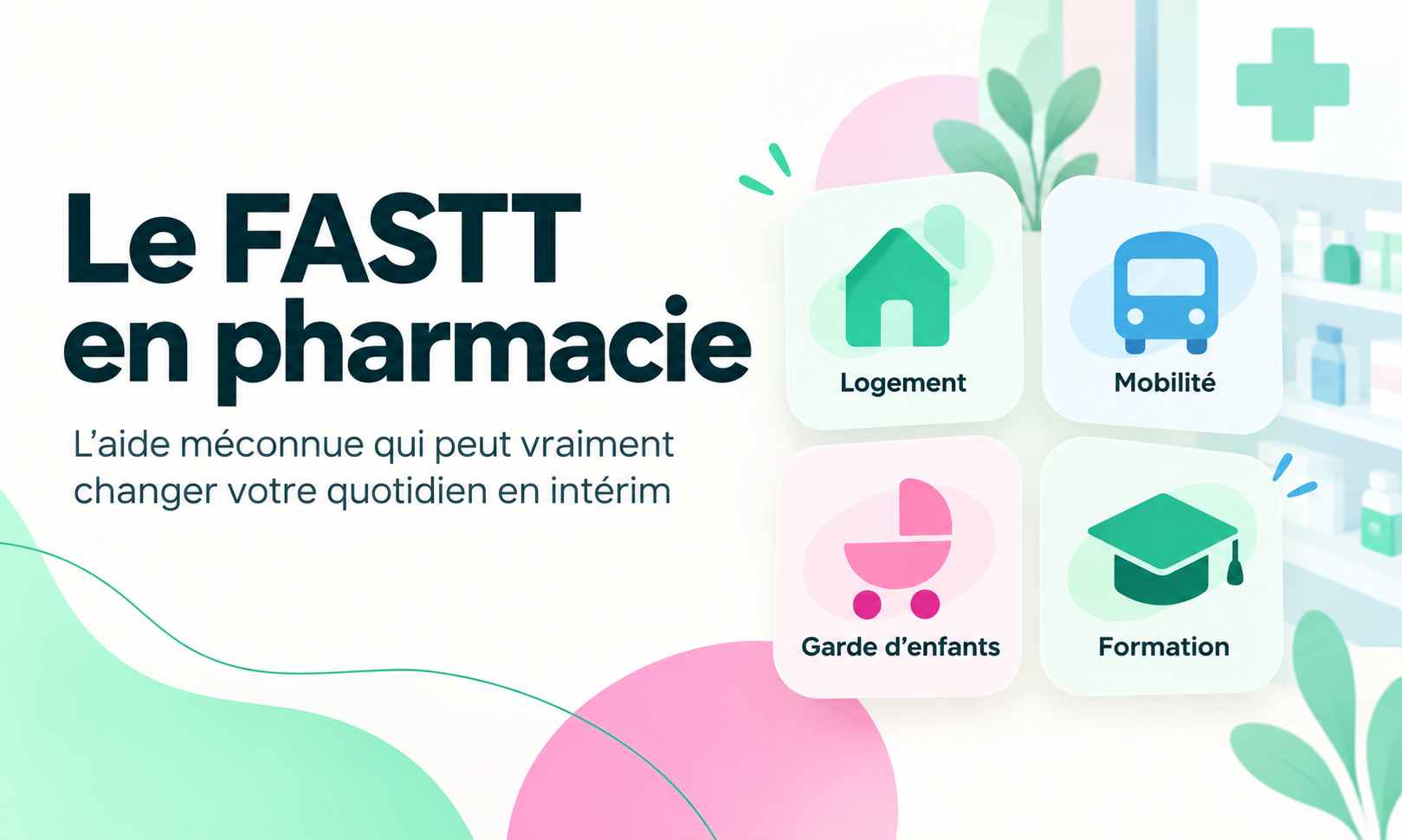 Le FASTT en pharmacie : l’aide méconnue qui peut vraiment changer votre quotidien en intérim