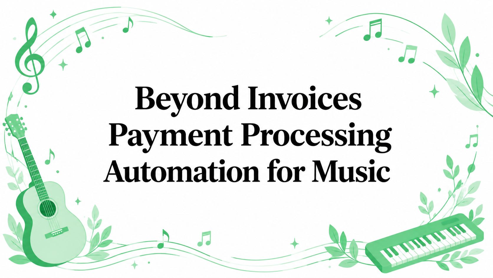 Beyond Invoices Payment Processing Automation for Music