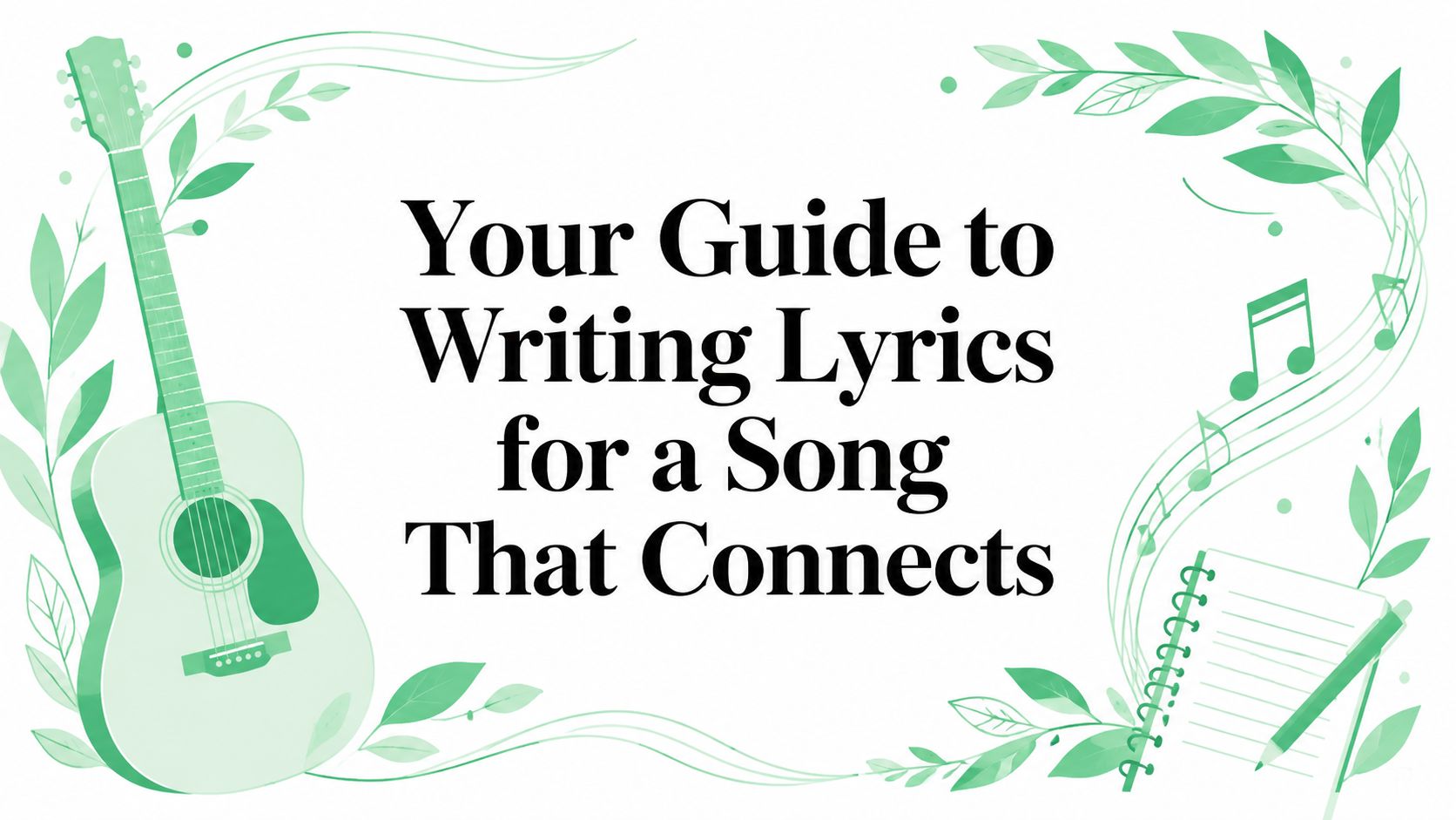Your Guide to Writing Lyrics for a Song That Connects