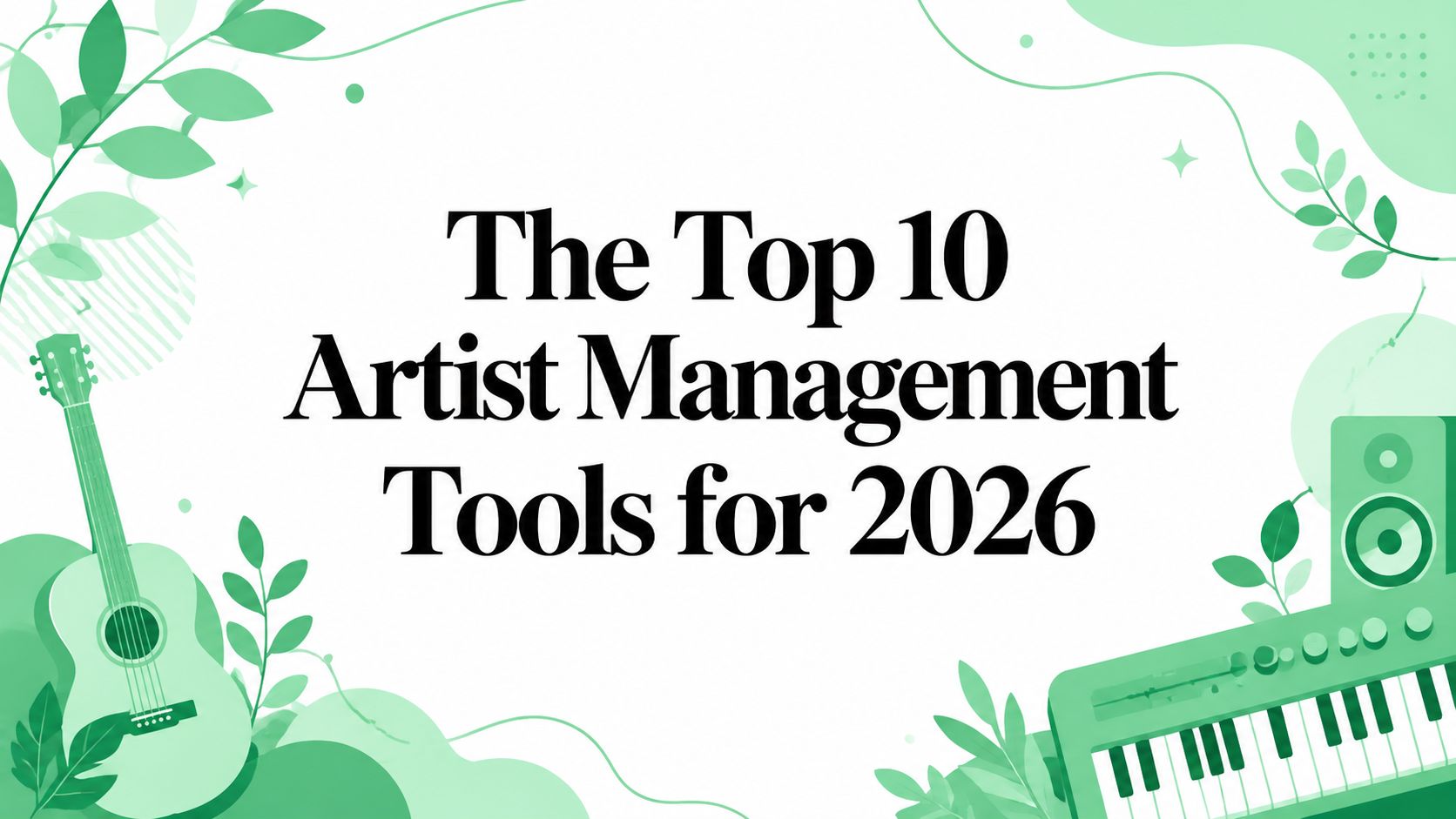 The Top 10 Artist Management Tools for 2026