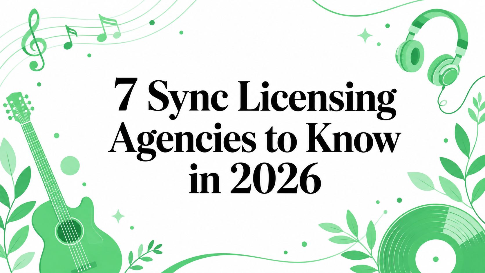 7 Sync Licensing Agencies to Know in 2026