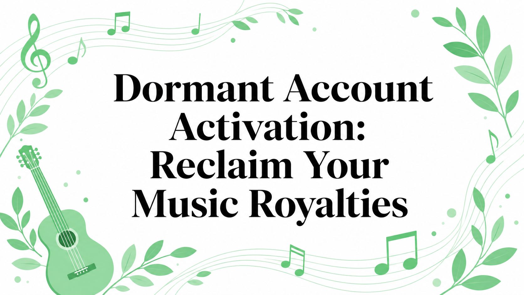 Dormant Account Activation: Reclaim Your Music Royalties