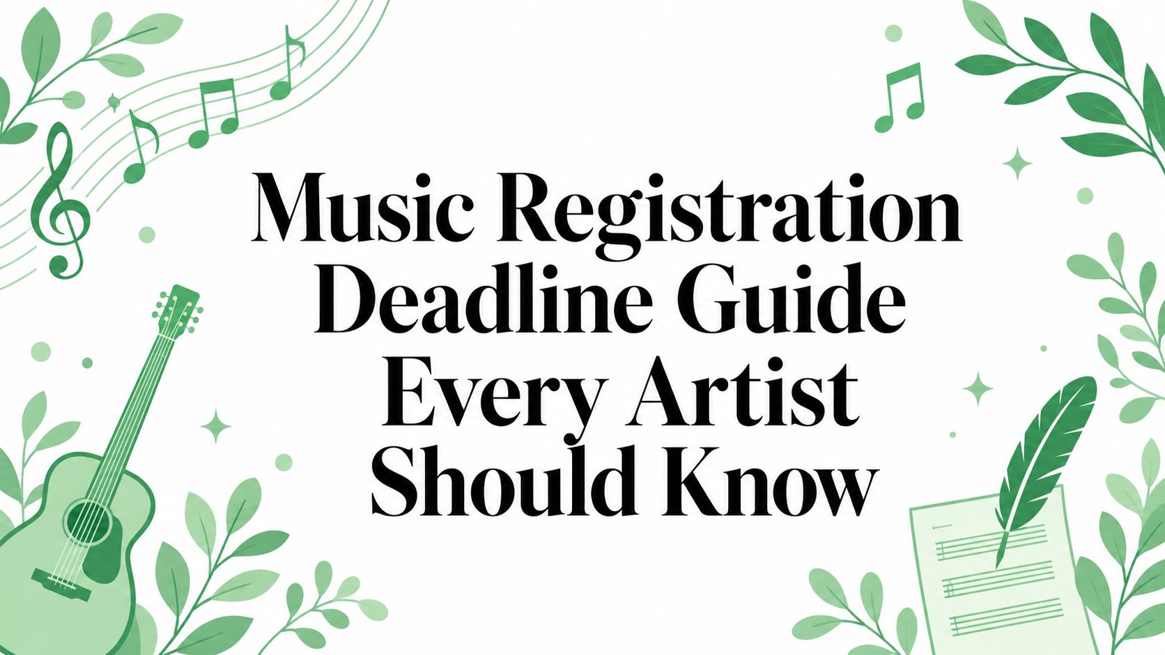 Music Registration Deadline Guide Every Artist Should Know