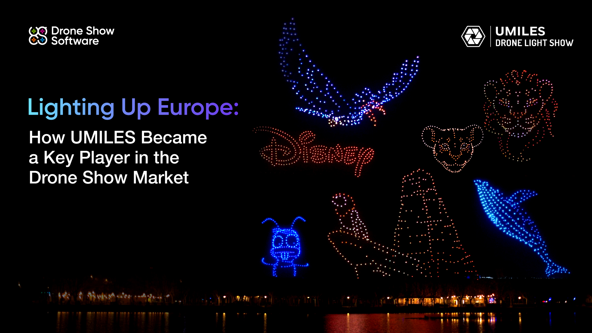 Iluminando Europa: cómo UMILES se convirtió en un actor clave en el mercado de las exhibiciones de drones