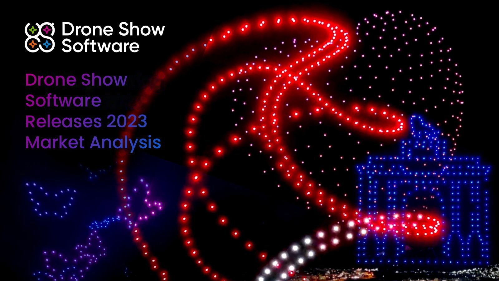 Drone Show Software Releases Drone Show Market Analysis
