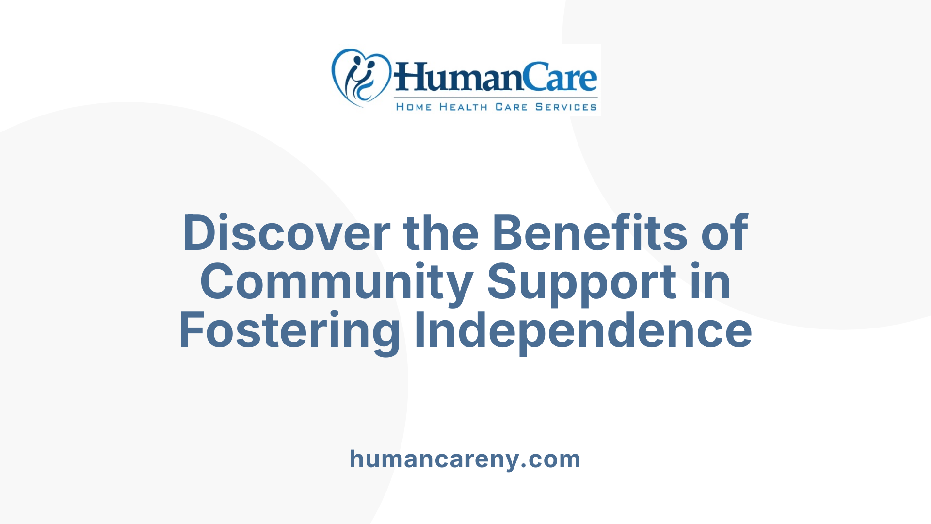 Discover the Benefits of Community Support in Fostering Independence