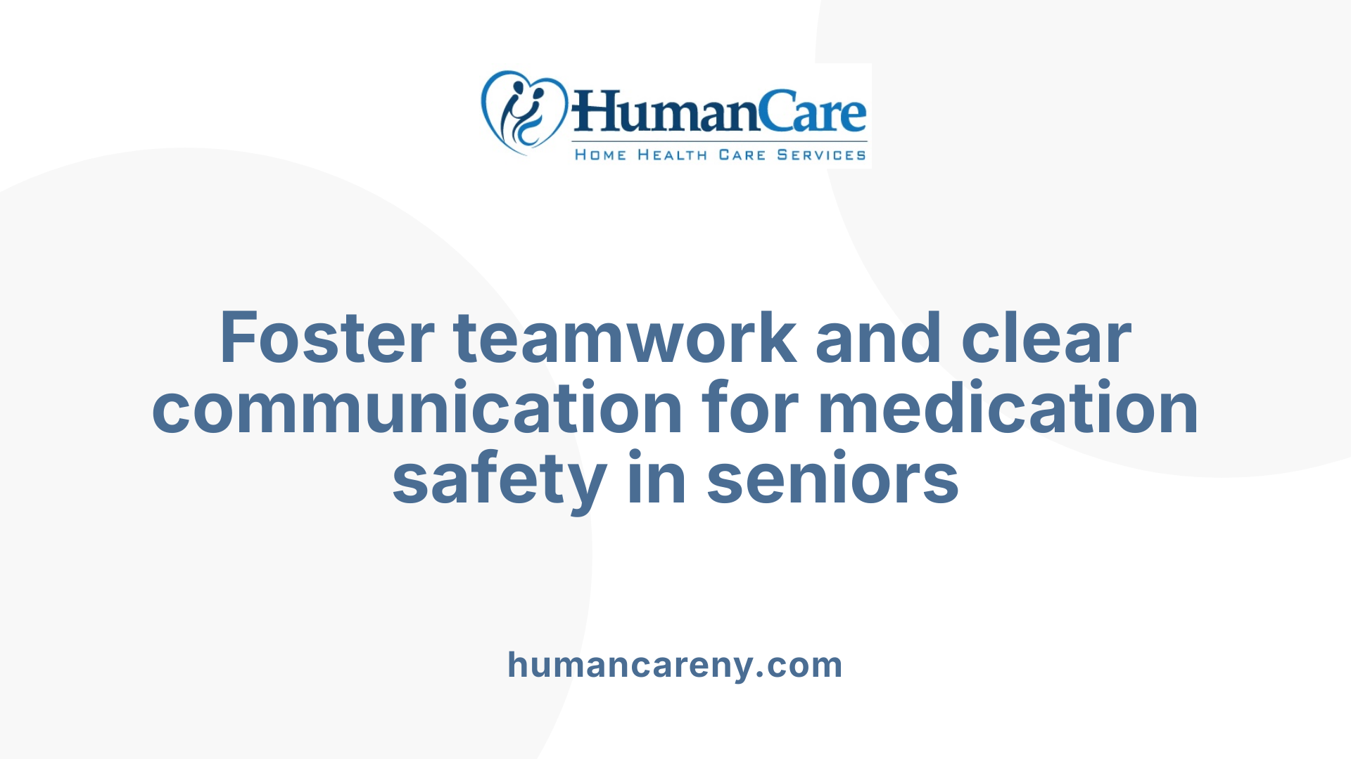 Foster teamwork and clear communication for medication safety in seniors