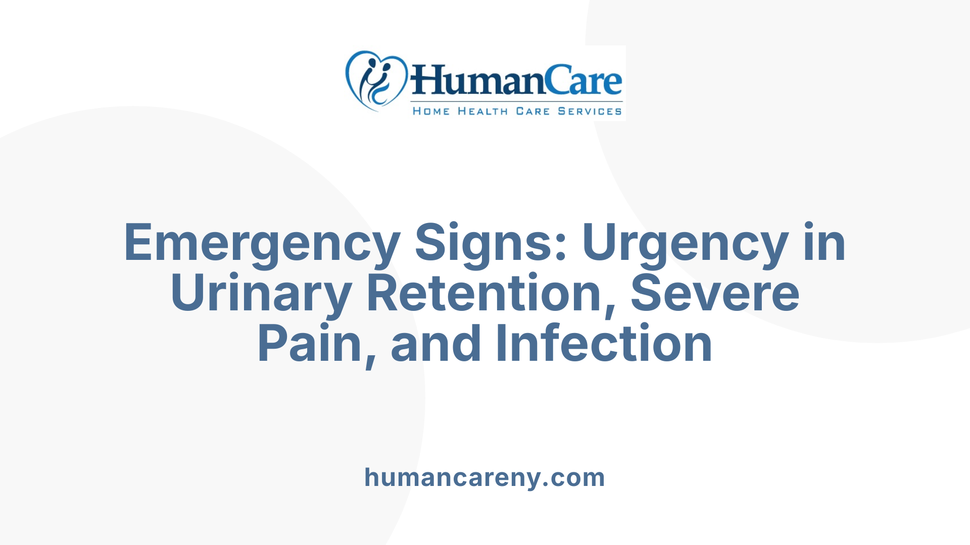 Emergency Signs: Urgency in Urinary Retention, Severe Pain, and Infection