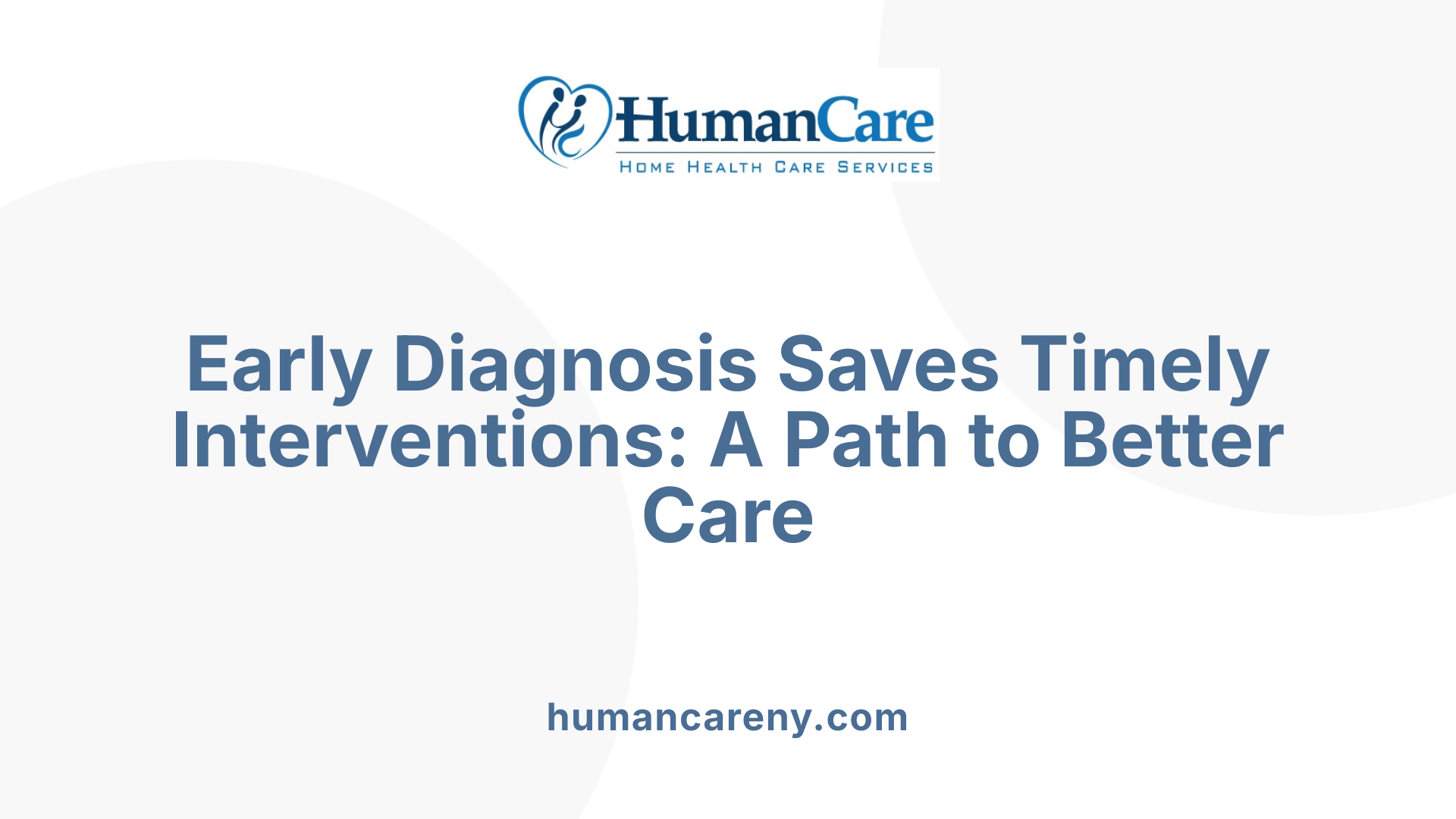 Early Diagnosis Saves Timely Interventions: A Path to Better Care