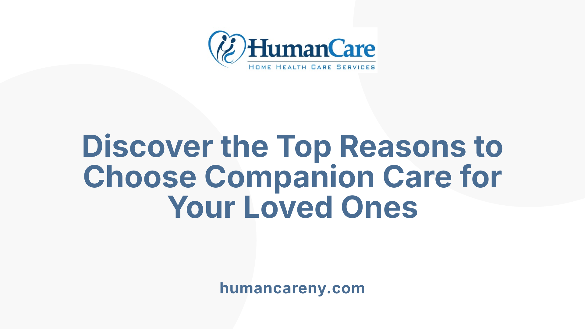 Discover the Top Reasons to Choose Companion Care for Your Loved Ones