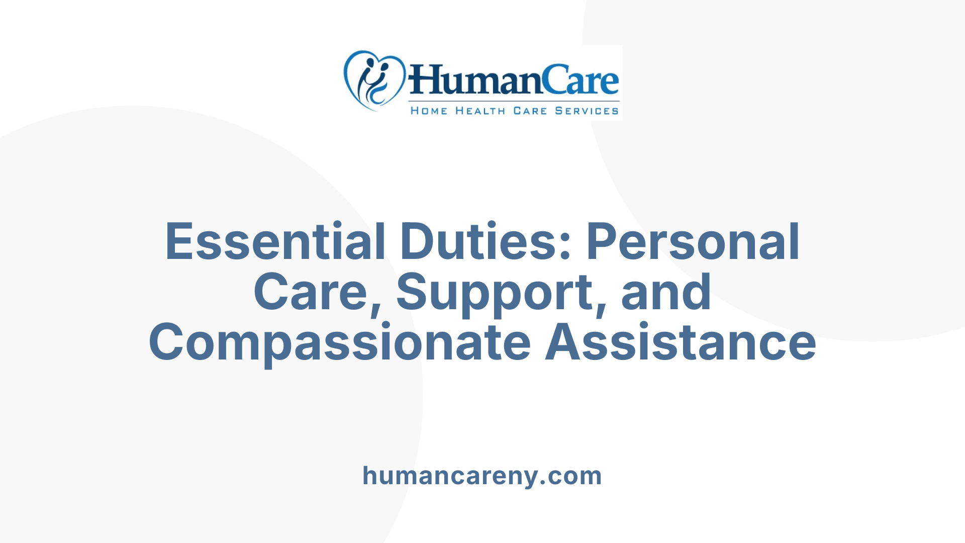 Essential Duties: Personal Care, Support, and Compassionate Assistance