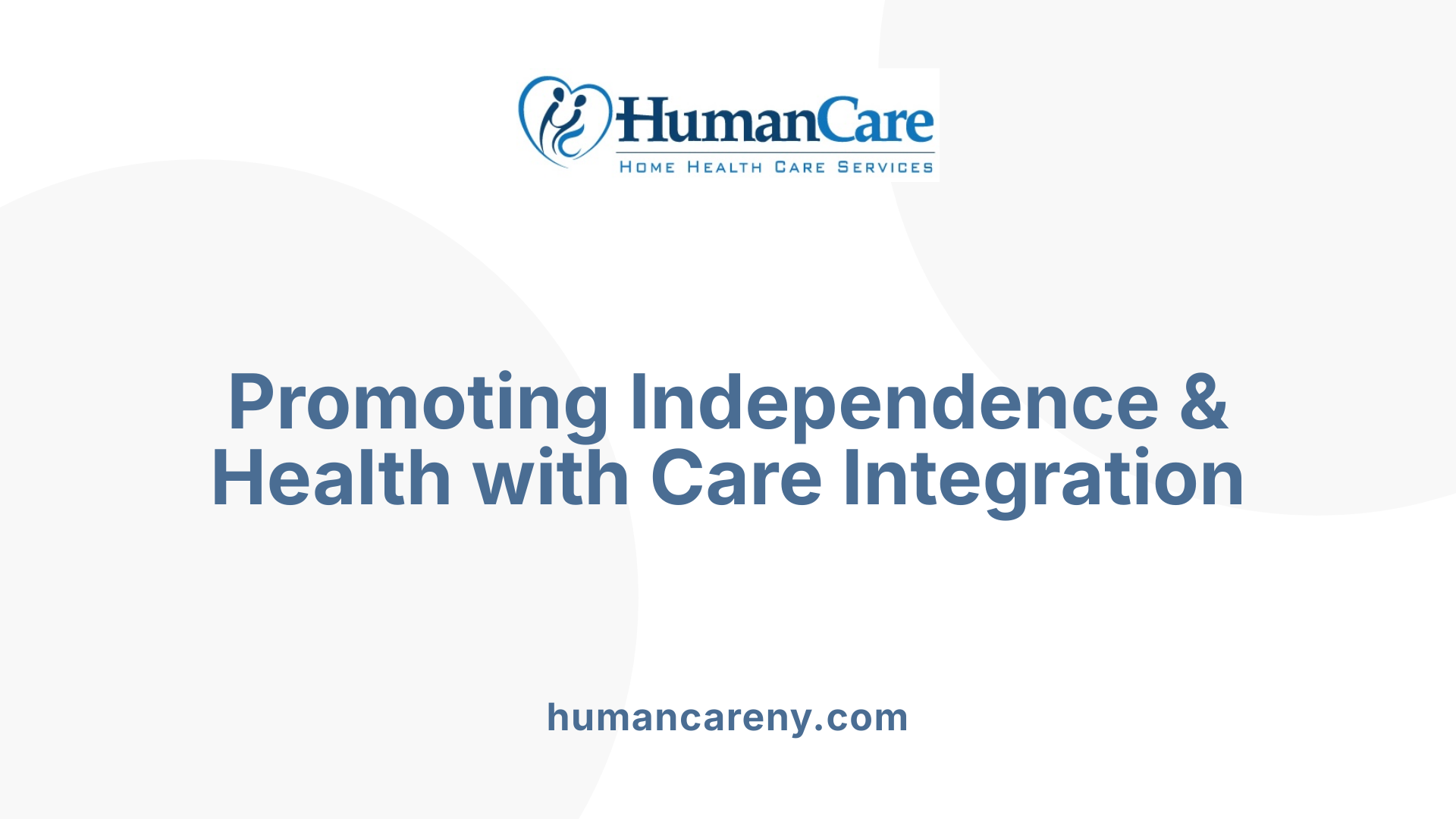 Promoting Independence &amp; Health with Care Integration