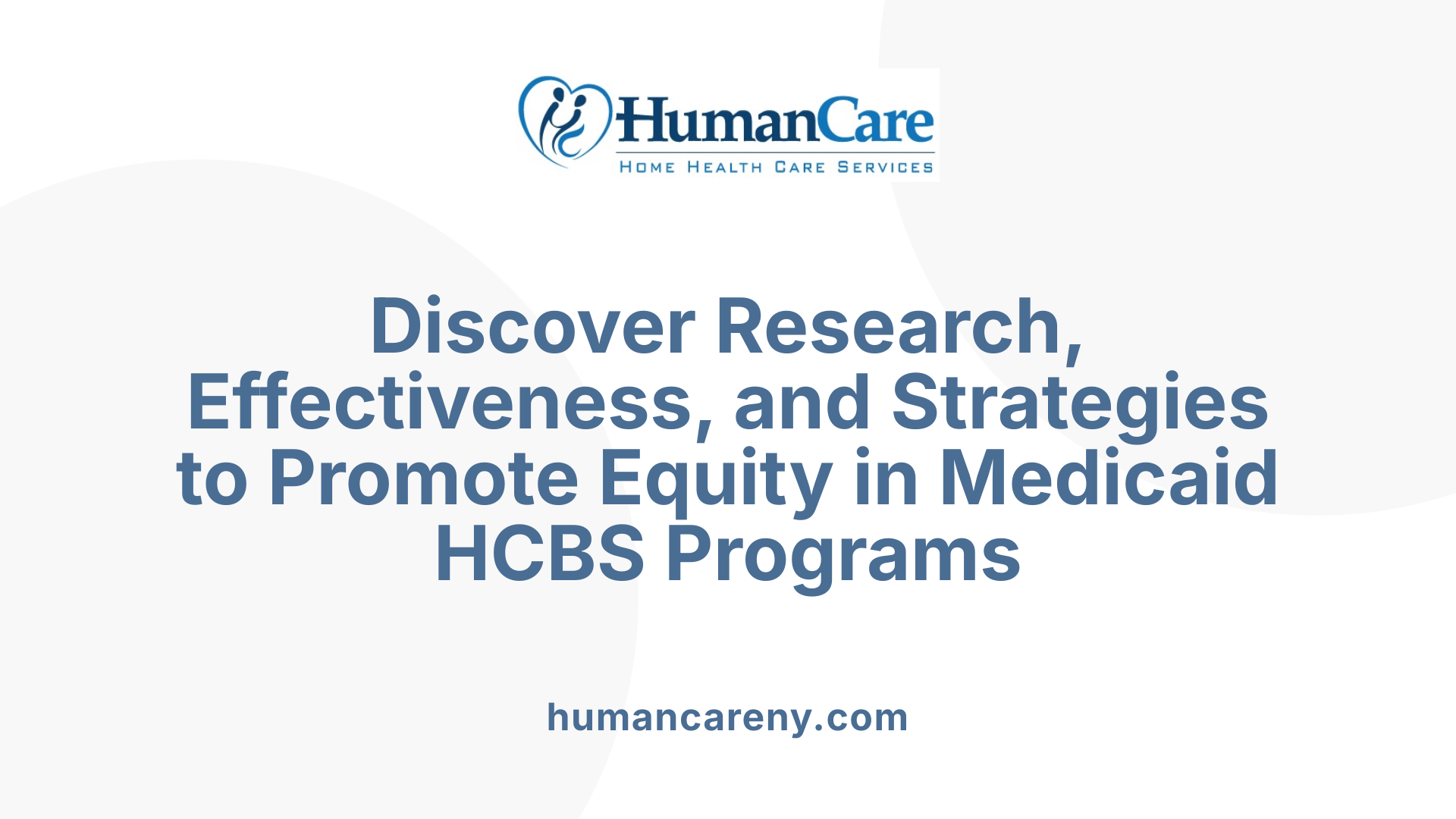 Discover Research, Effectiveness, and Strategies to Promote Equity in Medicaid HCBS Programs