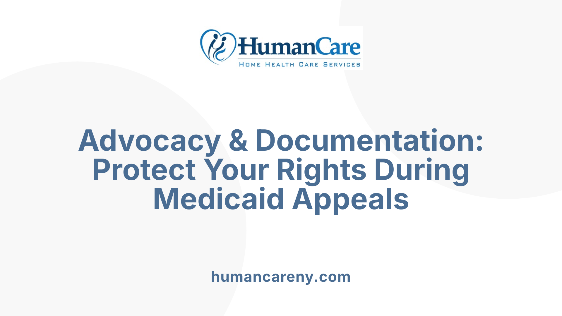 Advocacy &amp; Documentation: Protect Your Rights During Medicaid Appeals