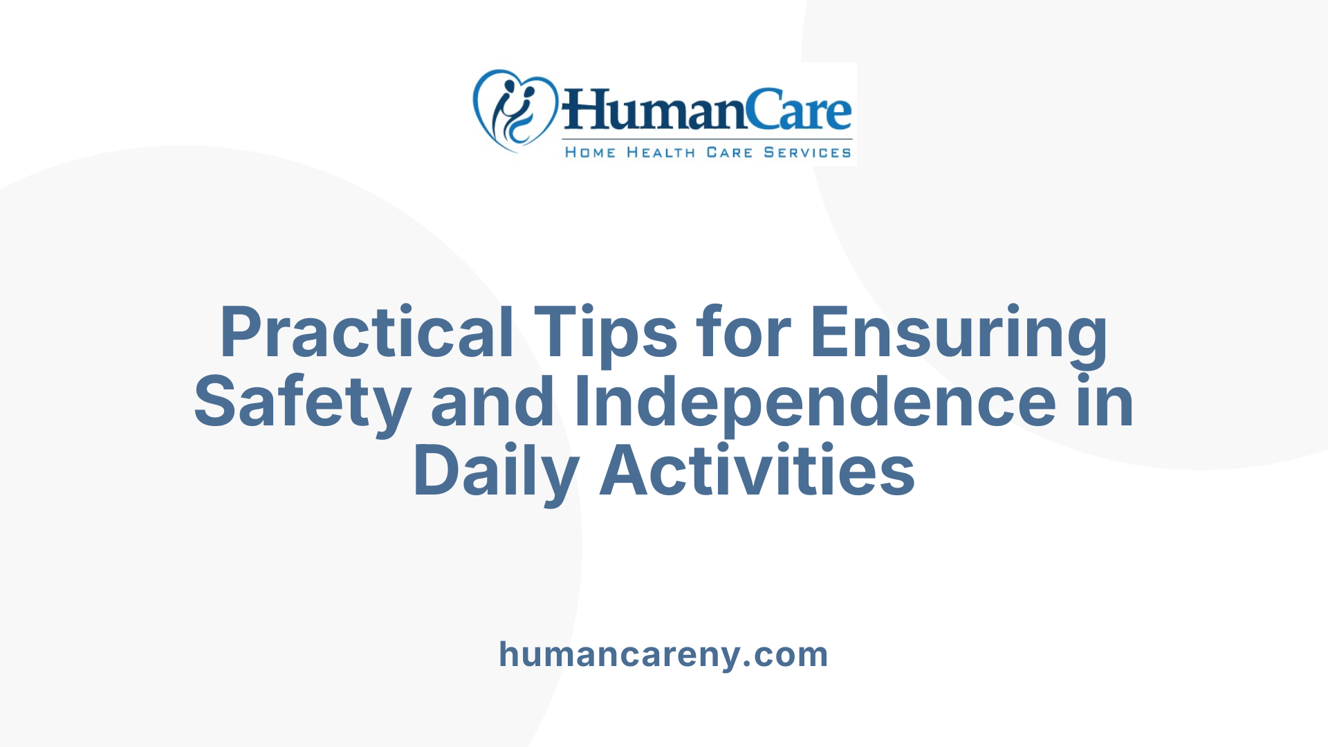 Practical Tips for Ensuring Safety and Independence in Daily Activities