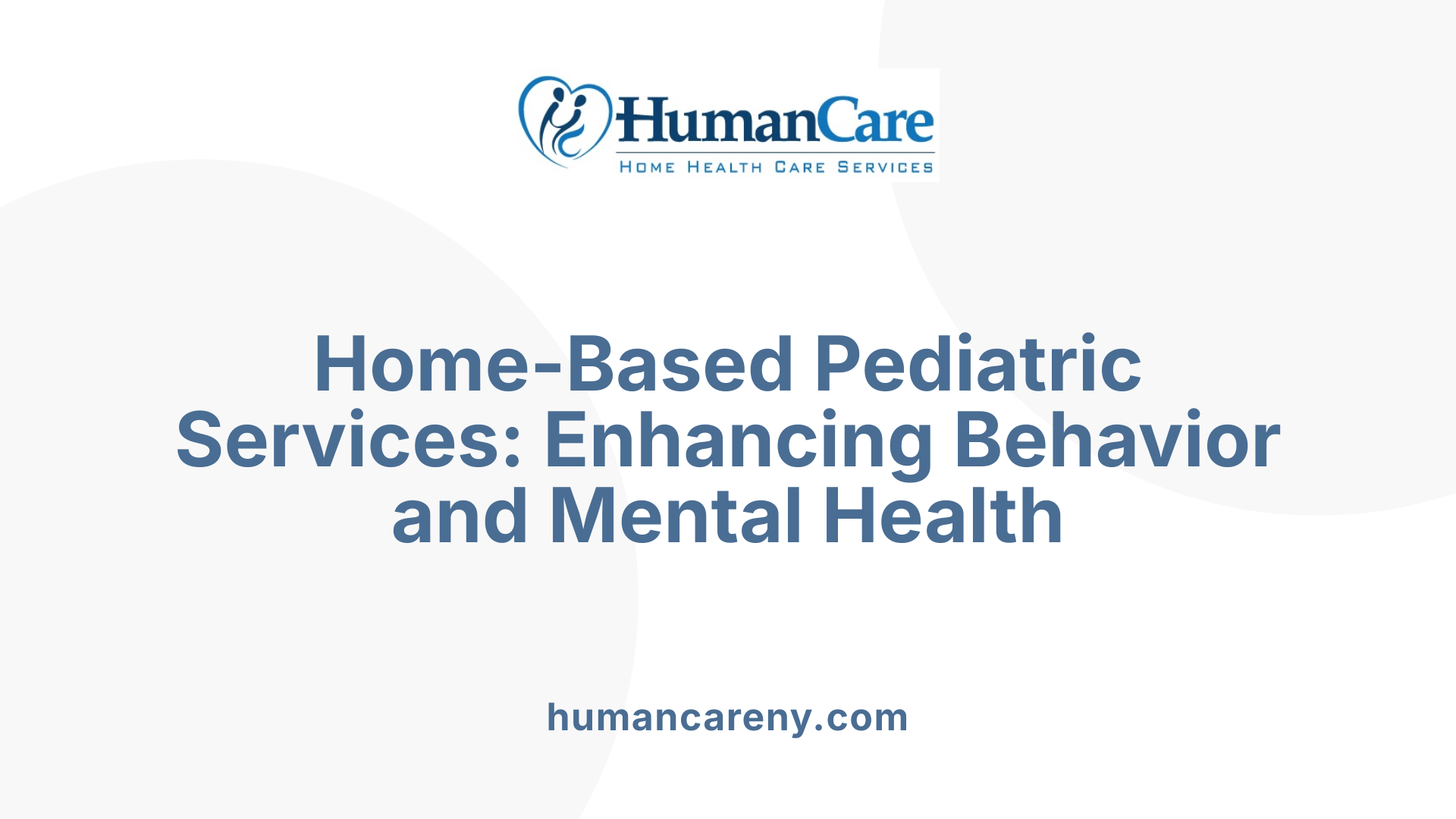 Home-Based Pediatric Services: Enhancing Behavior and Mental Health