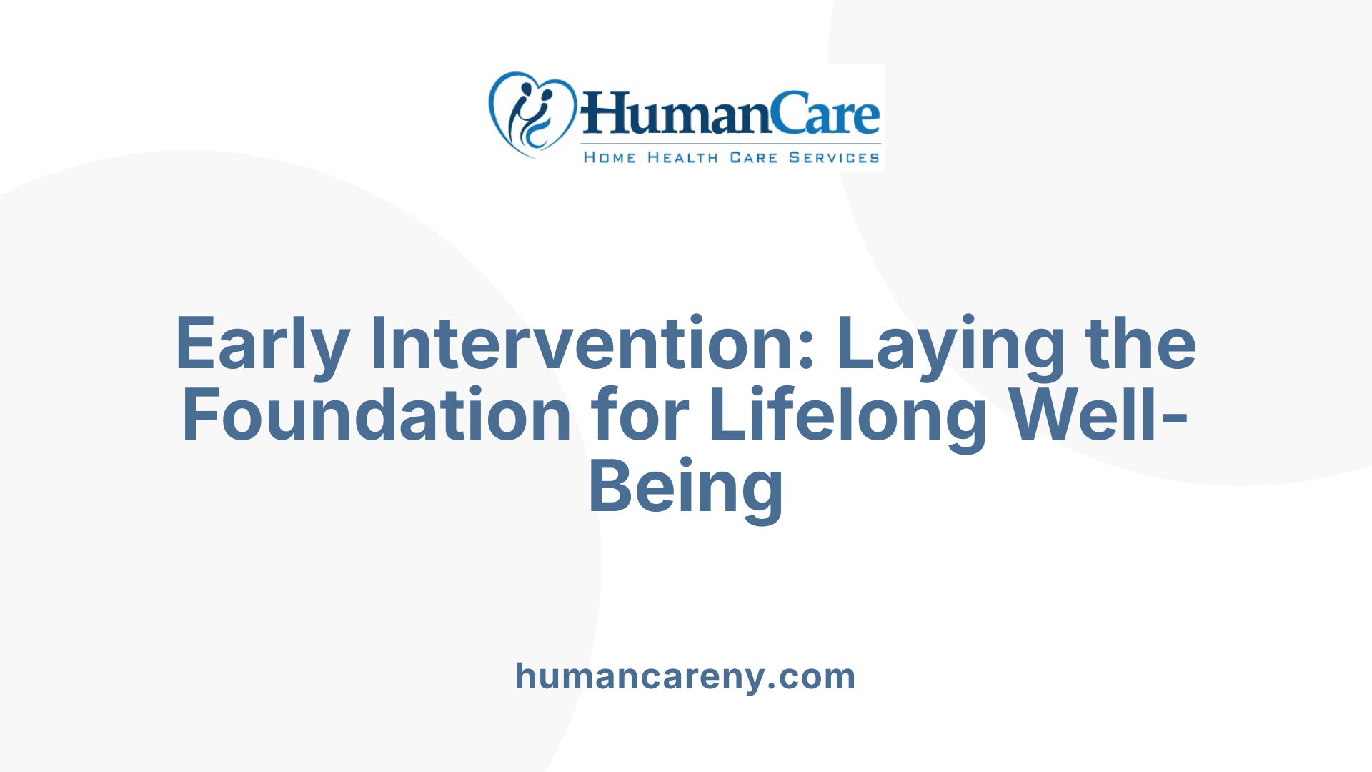 Early Intervention: Laying the Foundation for Lifelong Well-Being