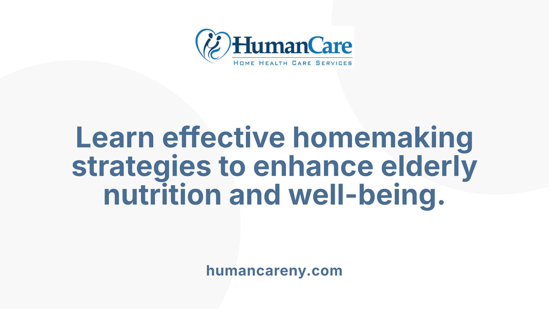 Learn effective homemaking strategies to enhance elderly nutrition and well-being.