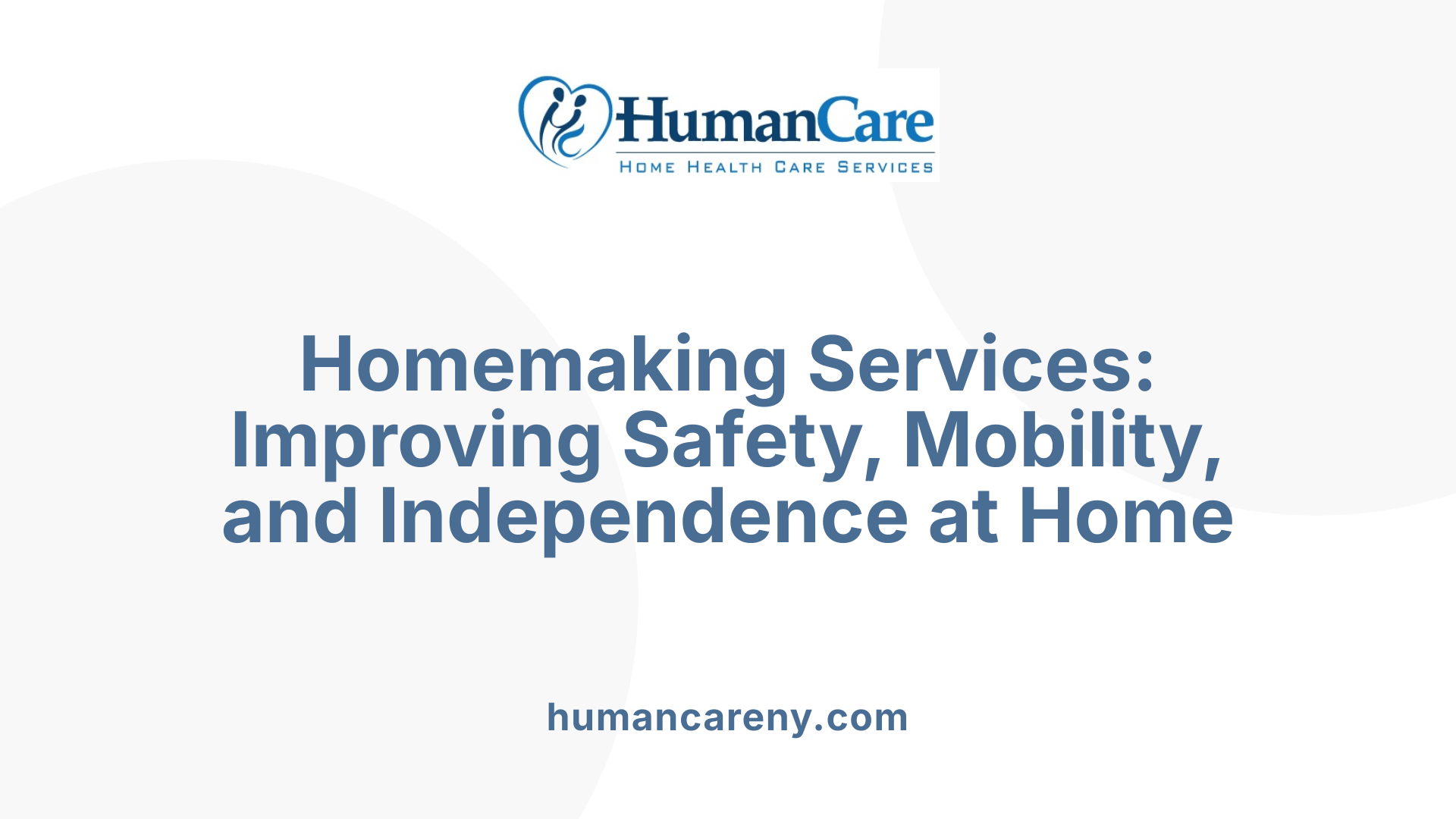 Homemaking Services: Improving Safety, Mobility, and Independence at Home