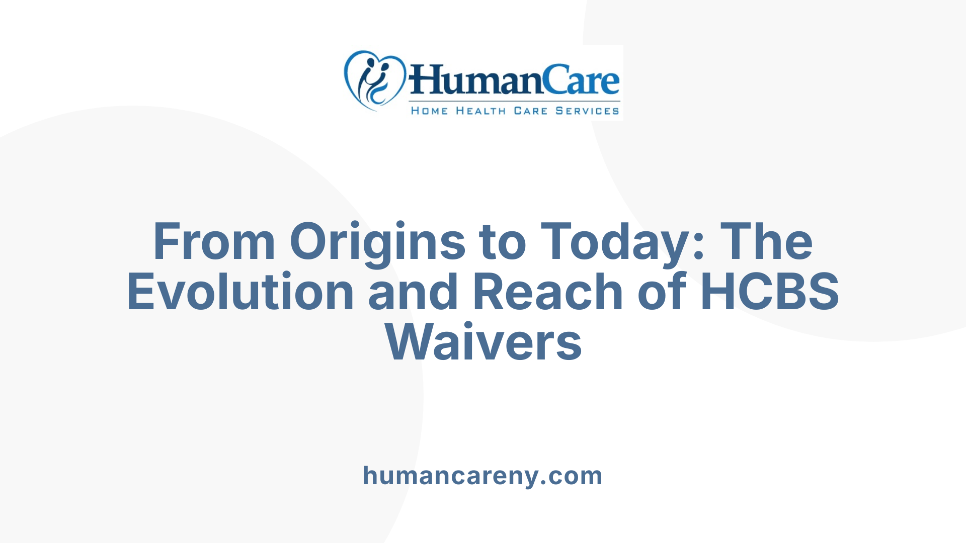 From Origins to Today: The Evolution and Reach of HCBS Waivers