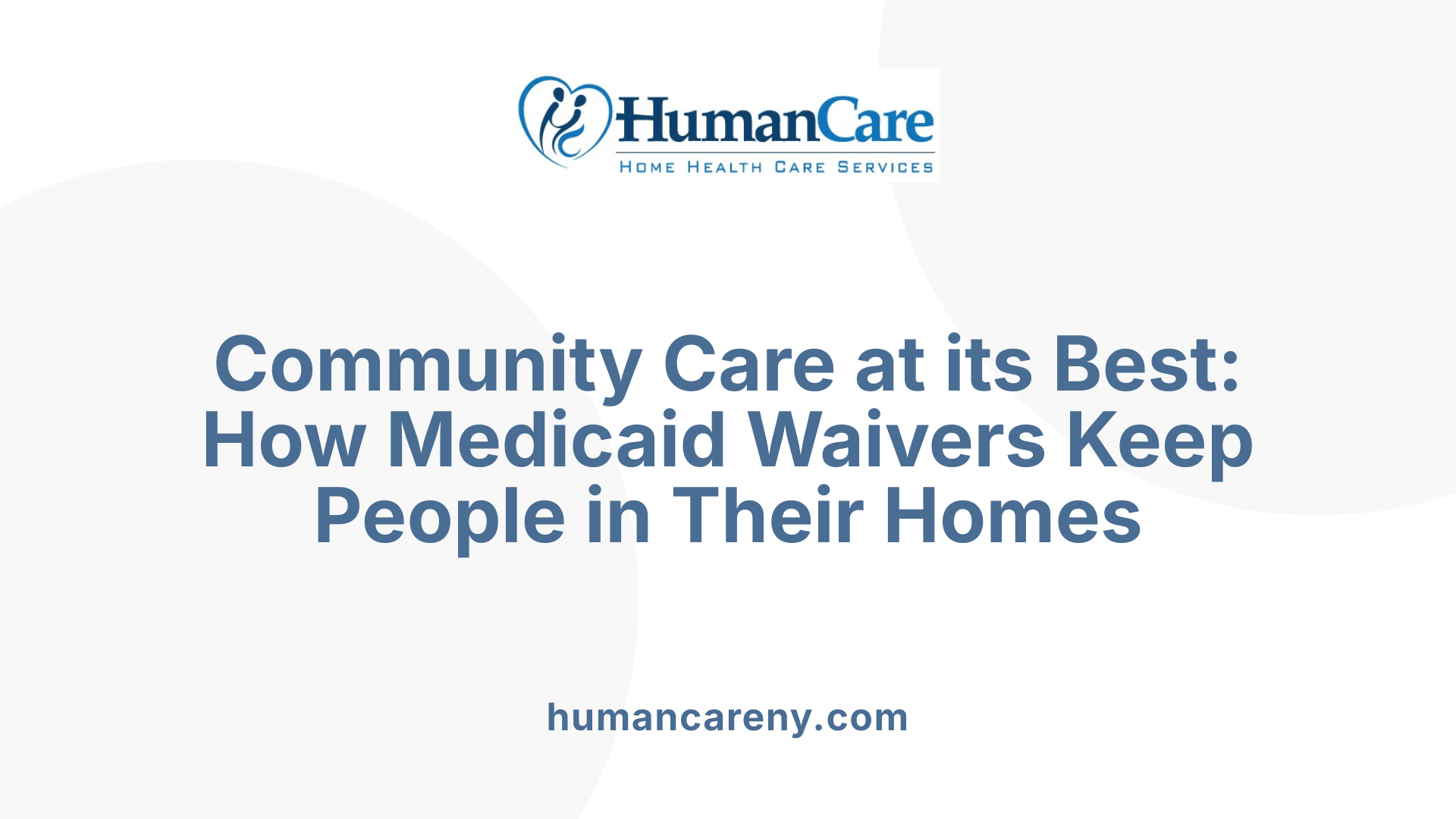 Community Care at its Best: How Medicaid Waivers Keep People in Their Homes