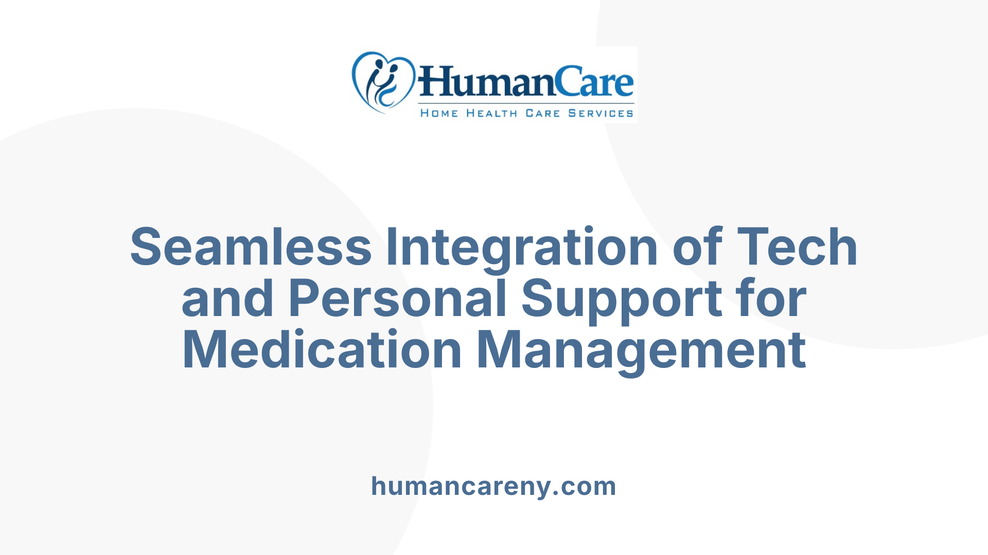 Seamless Integration of Tech and Personal Support for Medication Management