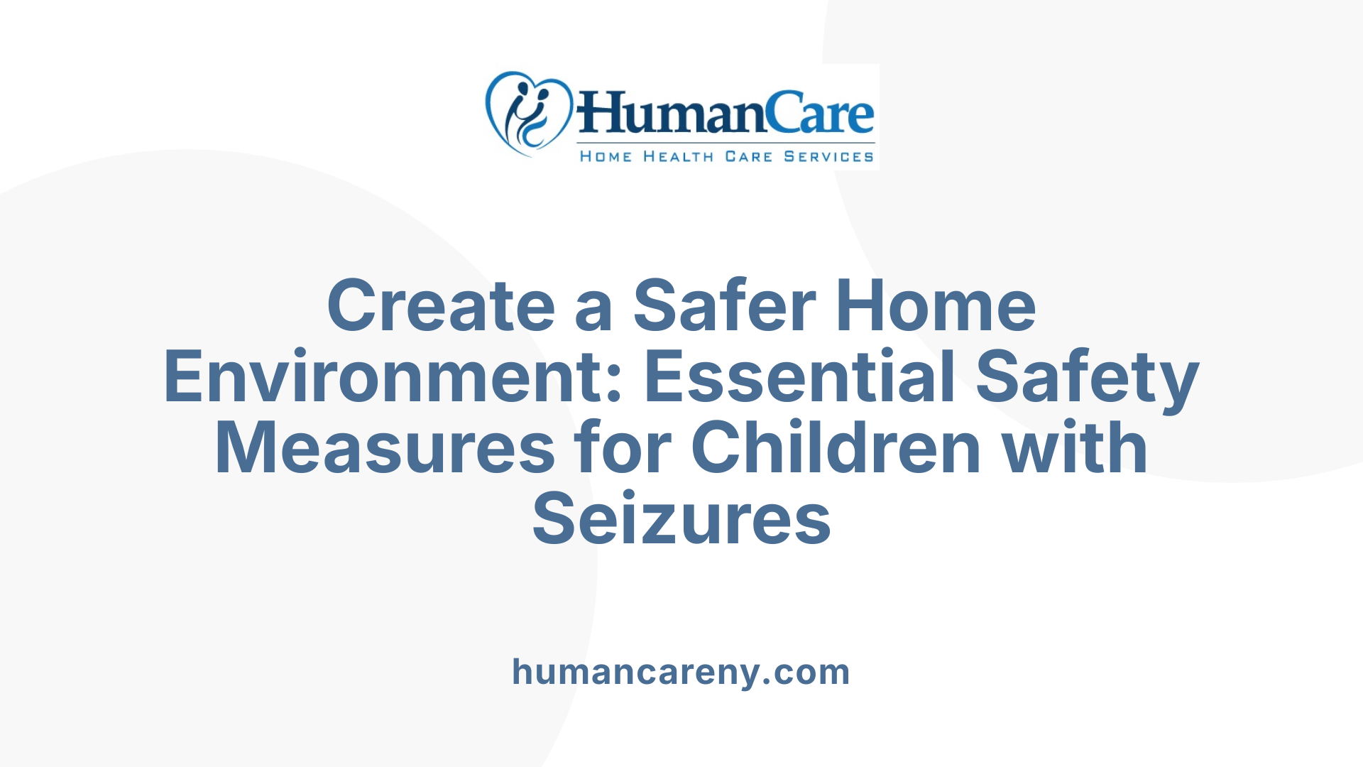 Create a Safer Home Environment: Essential Safety Measures for Children with Seizures