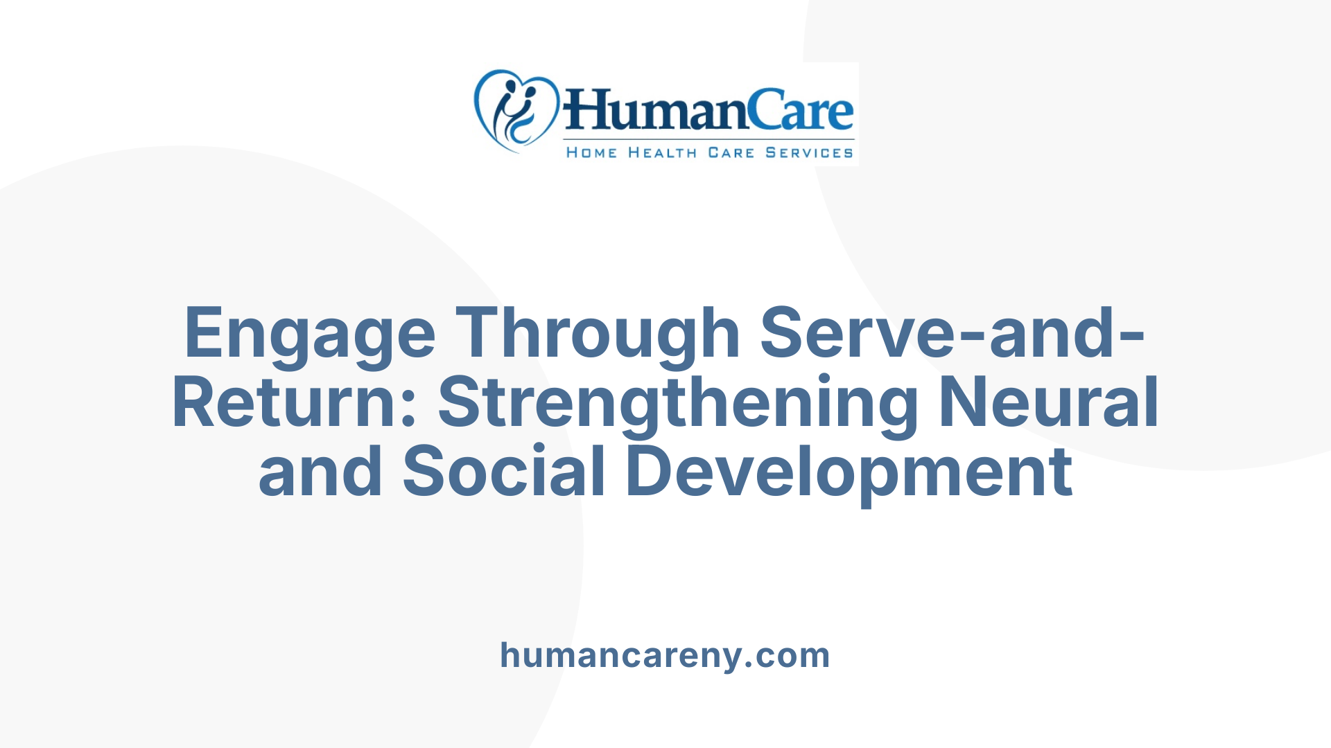 Engage Through Serve-and-Return: Strengthening Neural and Social Development