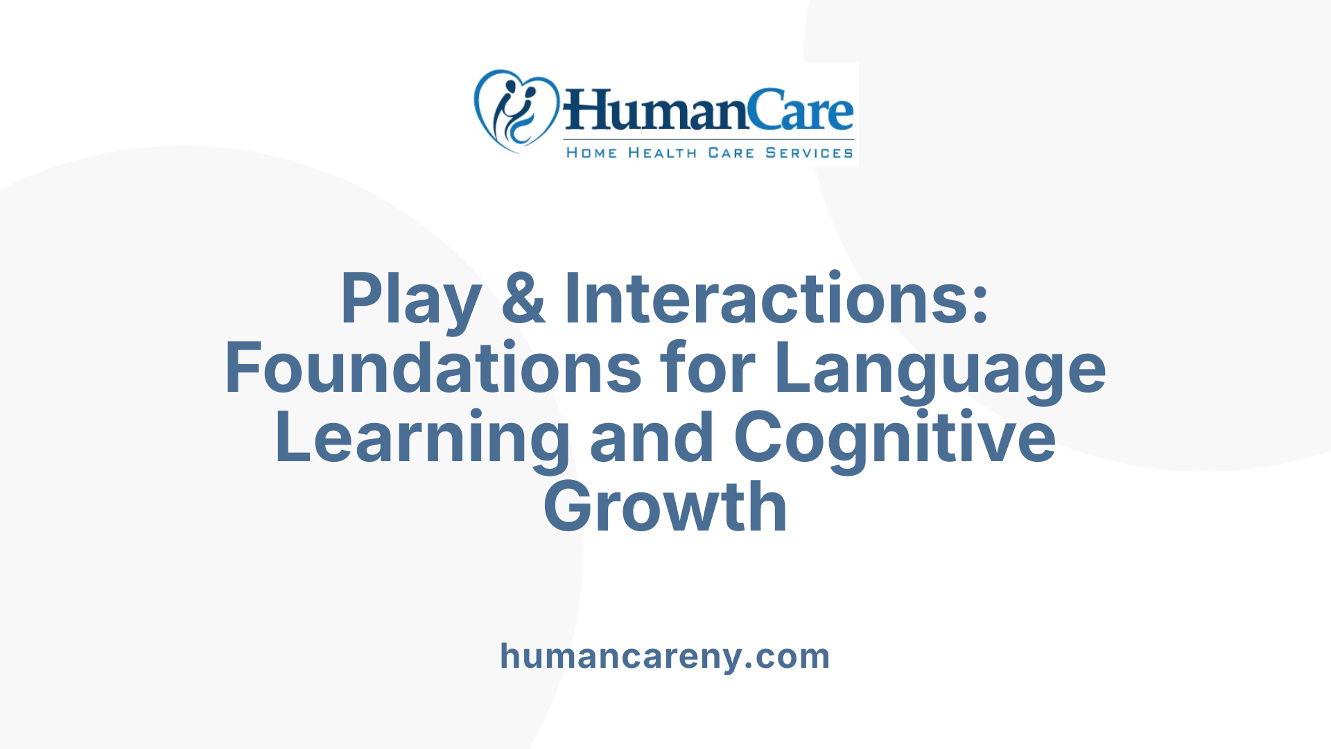 Play &amp; Interactions: Foundations for Language Learning and Cognitive Growth