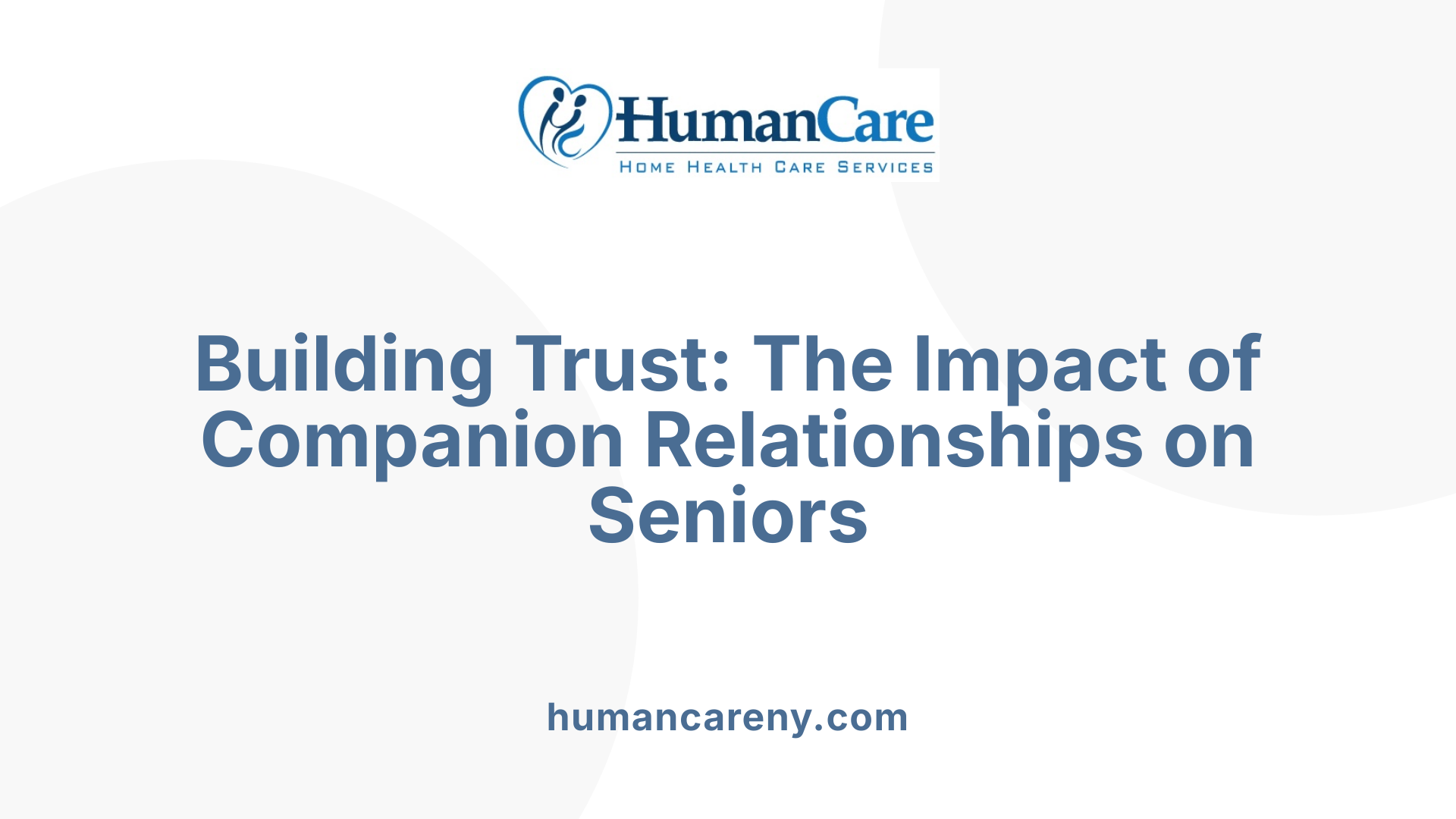 Building Trust: The Impact of Companion Relationships on Seniors