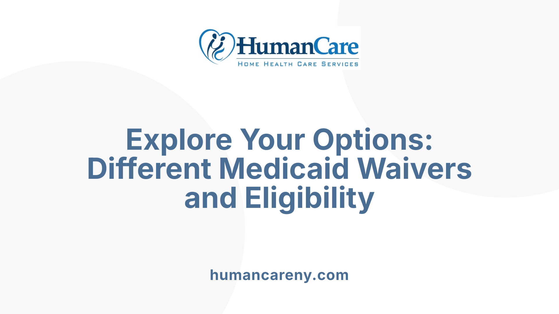 Explore Your Options: Different Medicaid Waivers and Eligibility