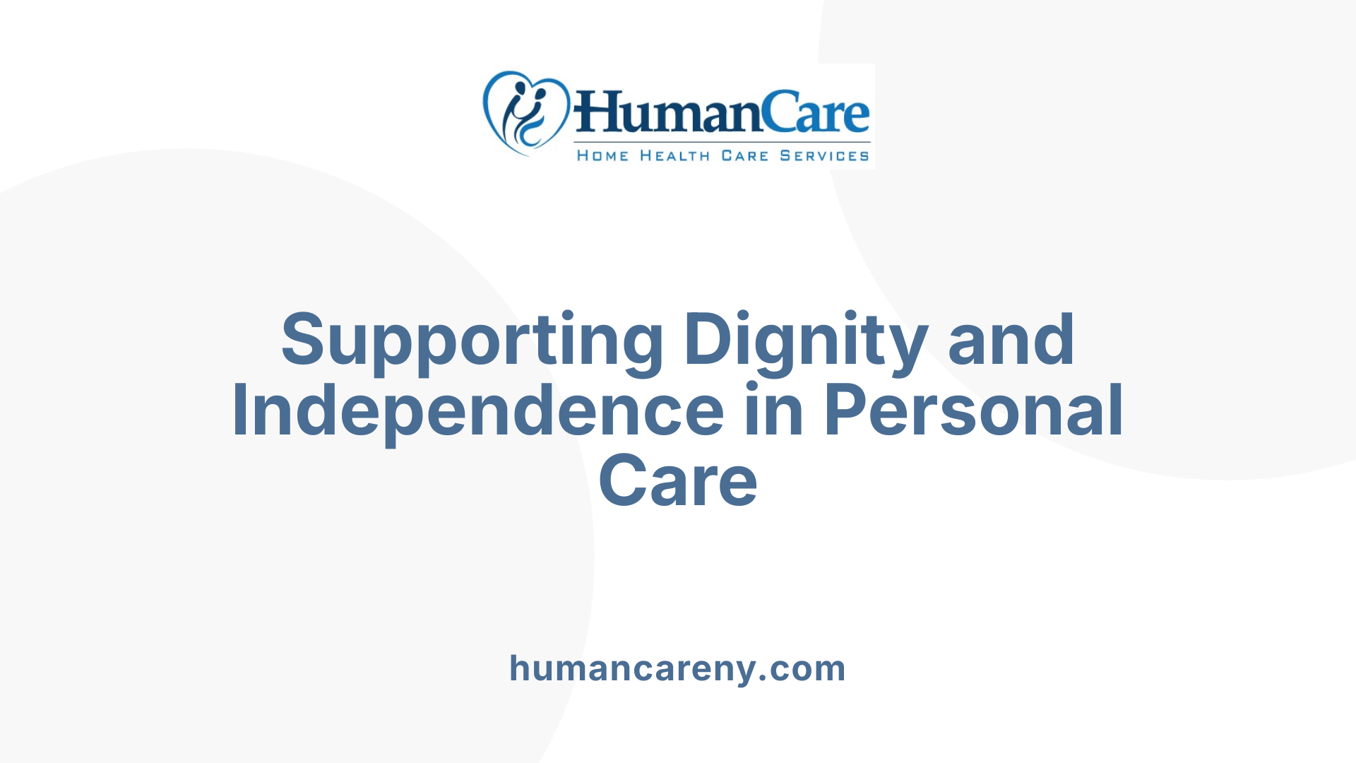 Supporting Dignity and Independence in Personal Care
