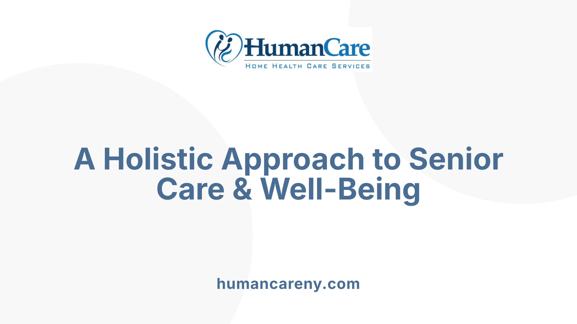 A Holistic Approach to Senior Care &amp; Well-Being