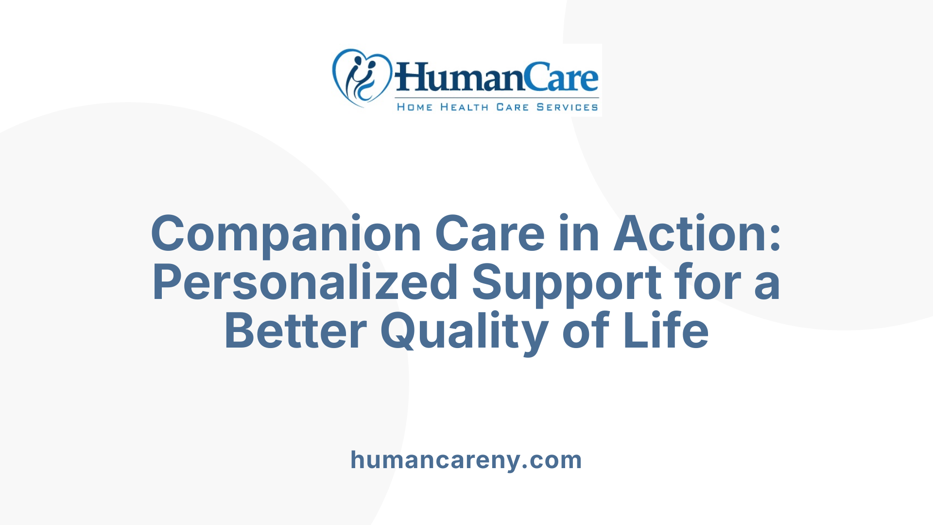 Companion Care in Action: Personalized Support for a Better Quality of Life
