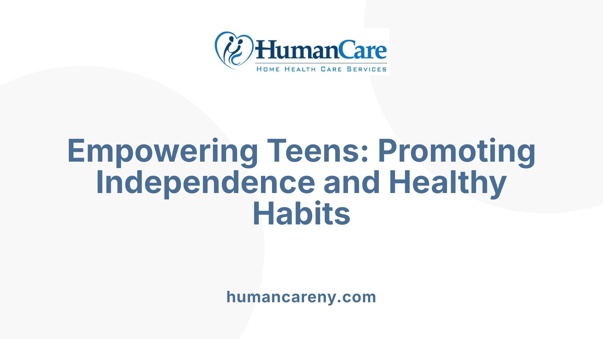 Empowering Teens: Promoting Independence and Healthy Habits