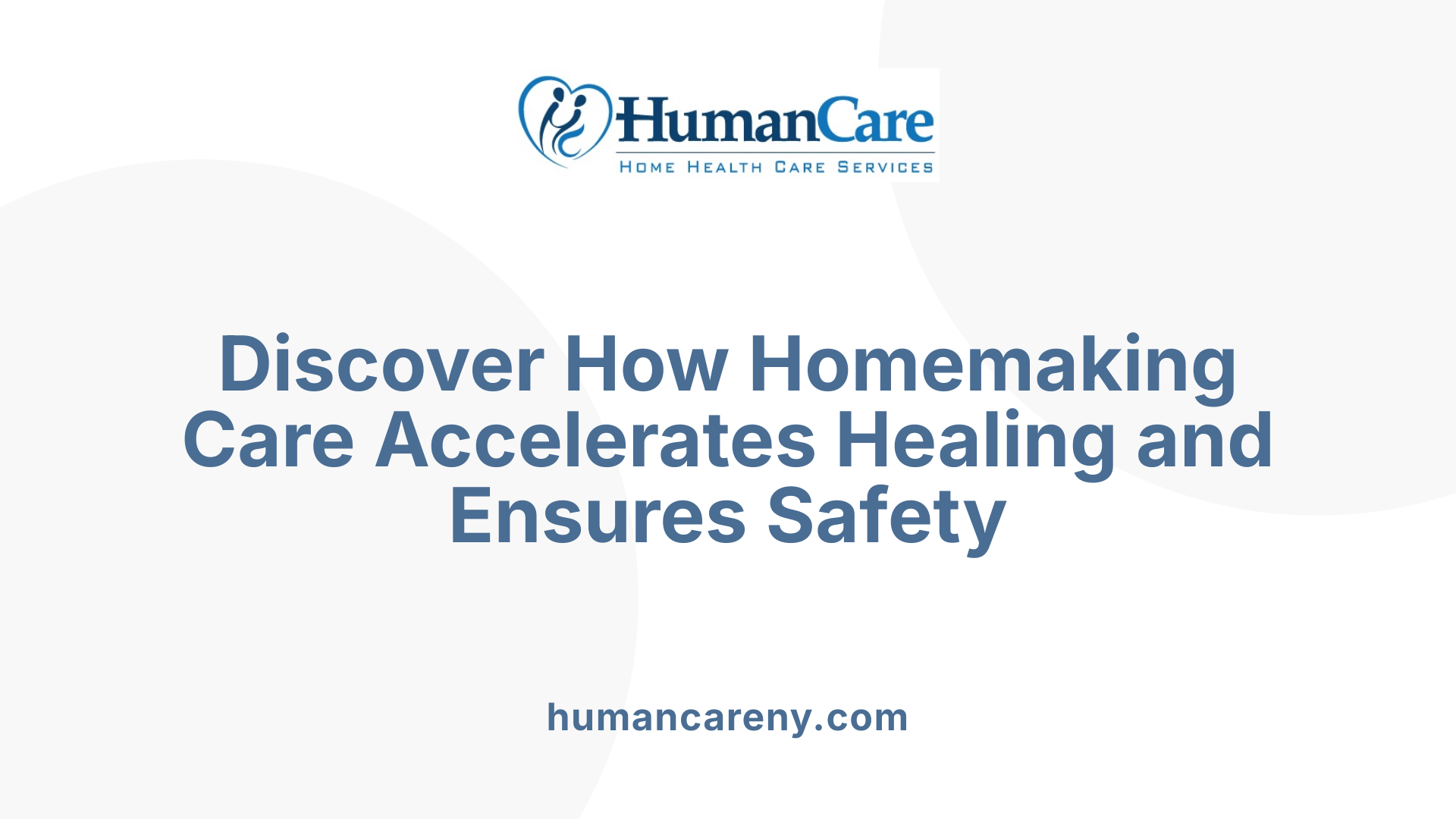 Discover How Homemaking Care Accelerates Healing and Ensures Safety