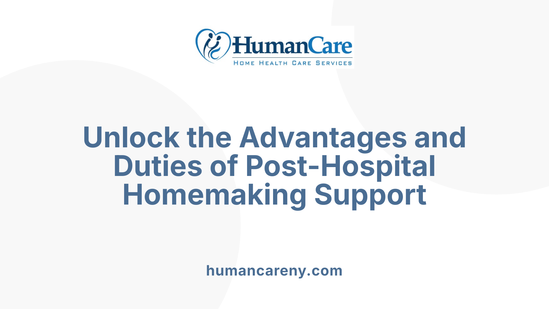 Unlock the Advantages and Duties of Post-Hospital Homemaking Support
